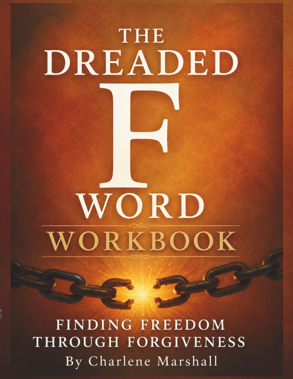 The Dreaded F Word Workbook: Finding Freedom Through Forgiveness