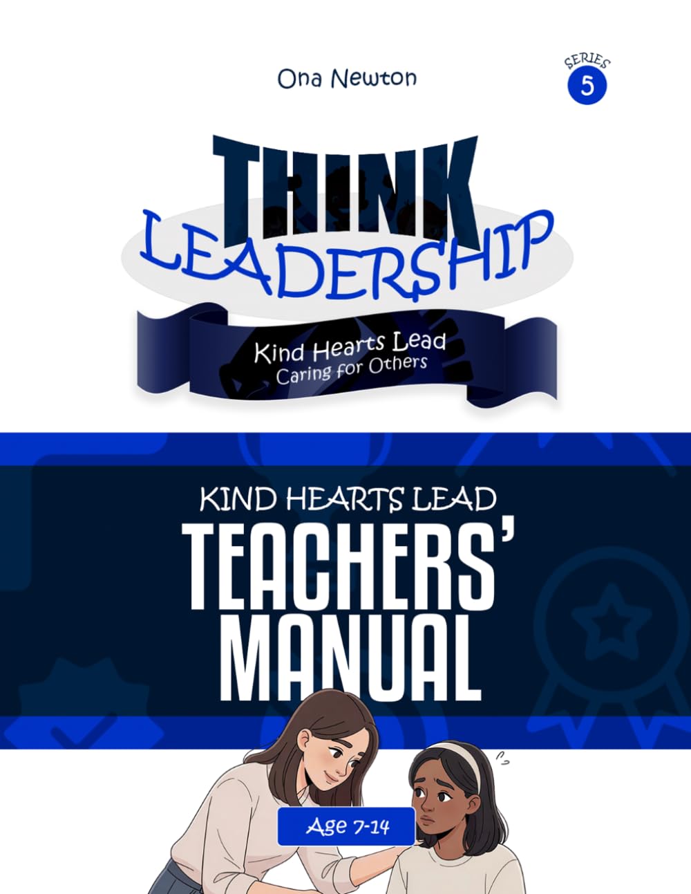 Think Leadership Series 5 - Kind Hearts Lead: Caring for Others | Teacher’s Manual