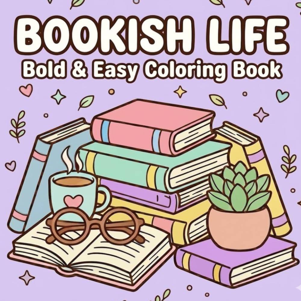 BOOKISH LIFE: Bold and Easy Coloring Book – Pastel Aesthetic Reading Vibes, Cozy Bookshelves, and Relaxing Accessories for Book Lovers