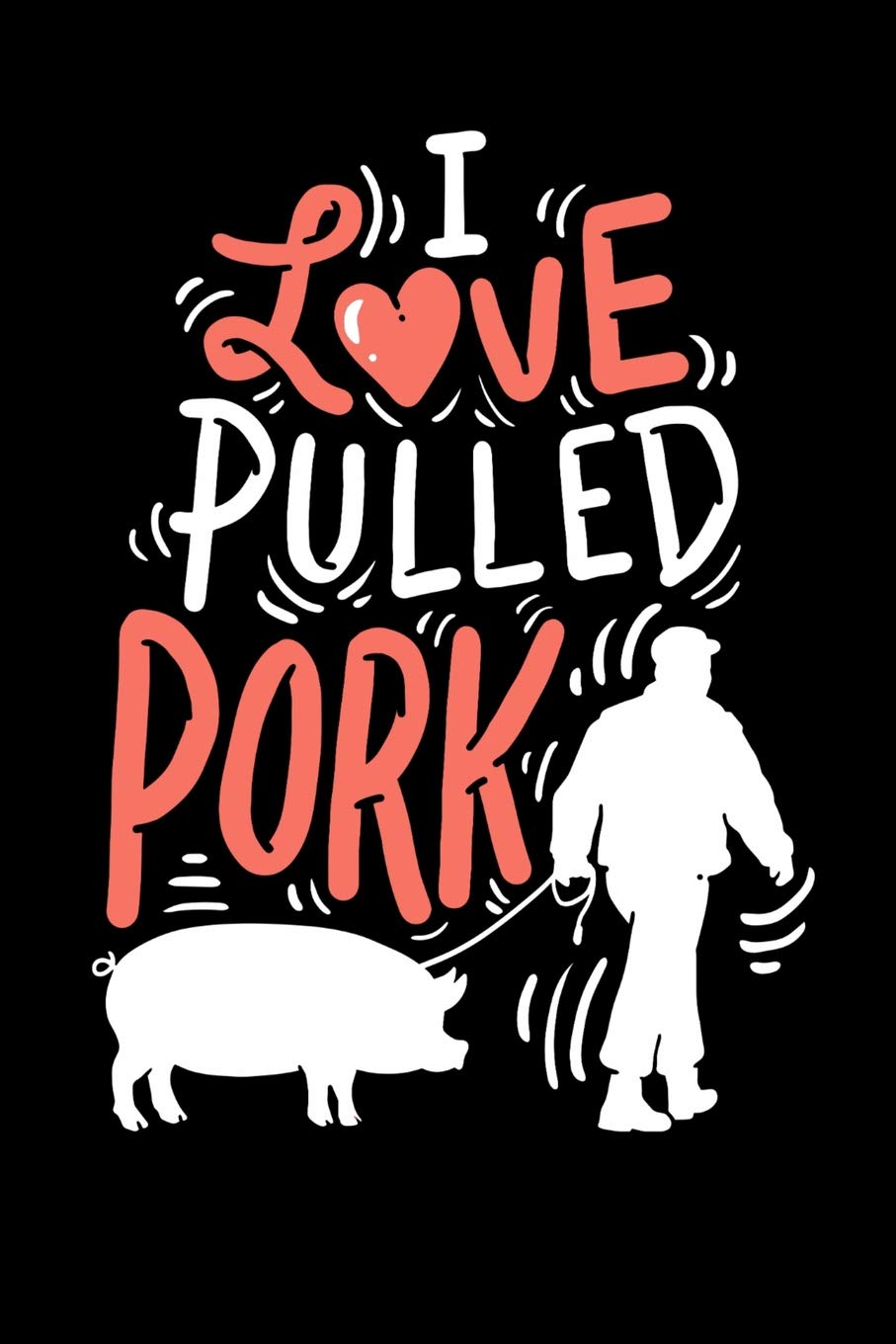 I Love Pulled Pork: 120 Pages I 6x9 I Lined I Funny Grilling & Pitmaster Gifts