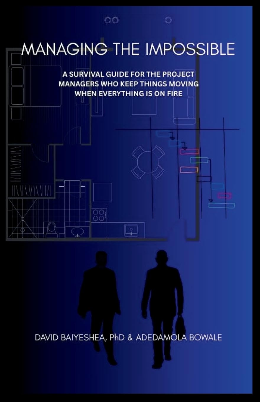 Managing the Impossible: A Survival Guide for Project Managers Who Keep Things Moving When Everything's on Fire