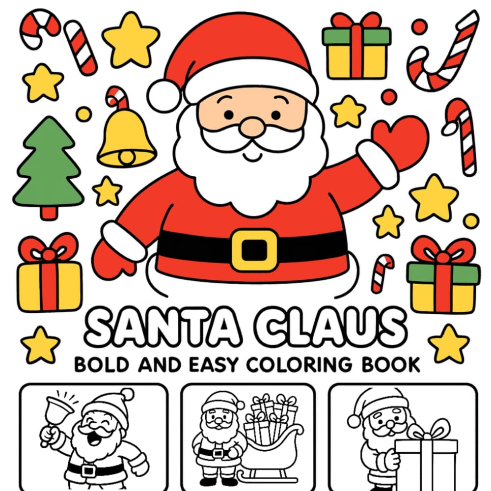 Santa Claus Bold and Easy Coloring Book: Big, Simple Christmas Coloring Pages of Santa for Kids, Toddlers & Preschoolers – Fun, Relaxing & Easy to Color