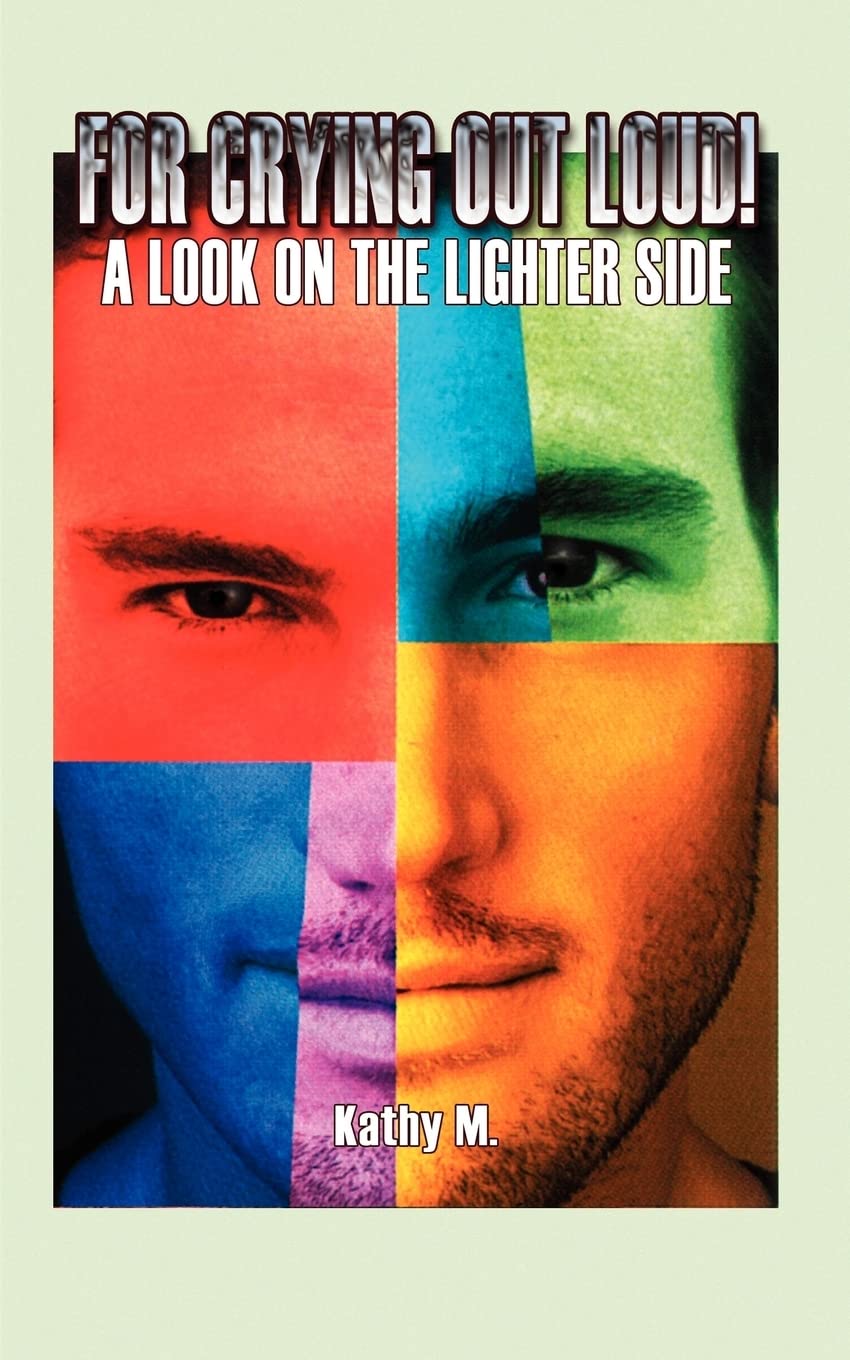 For Crying Out Loud!: A Look On The Lighter Side