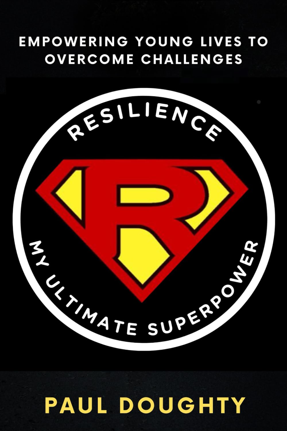 Resilience My Ultimate Superpower: Empowering Young Lives to Overcome Challenges