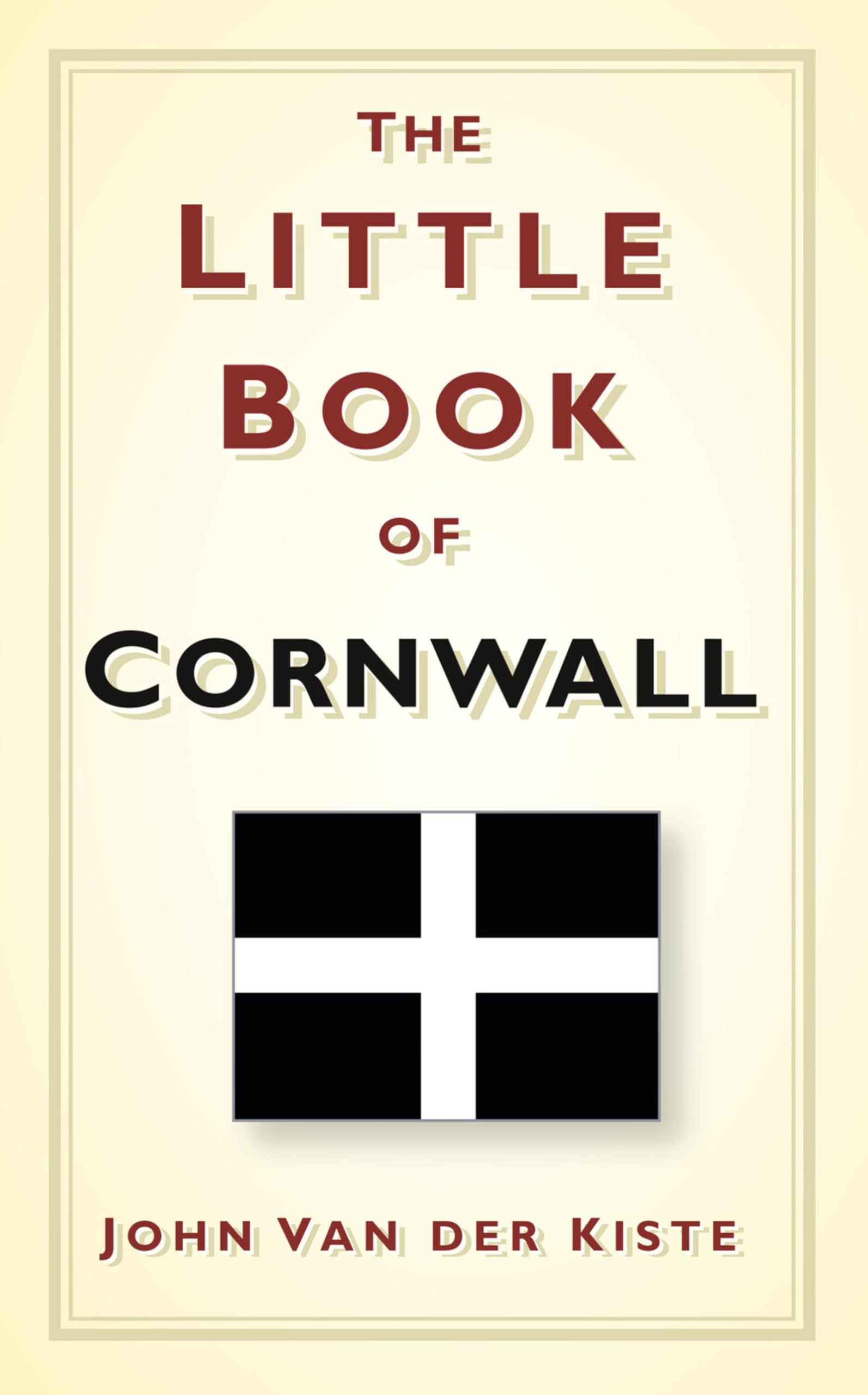 The Little Book of Cornwall by John van der Kiste HARDBACK 9780752480954