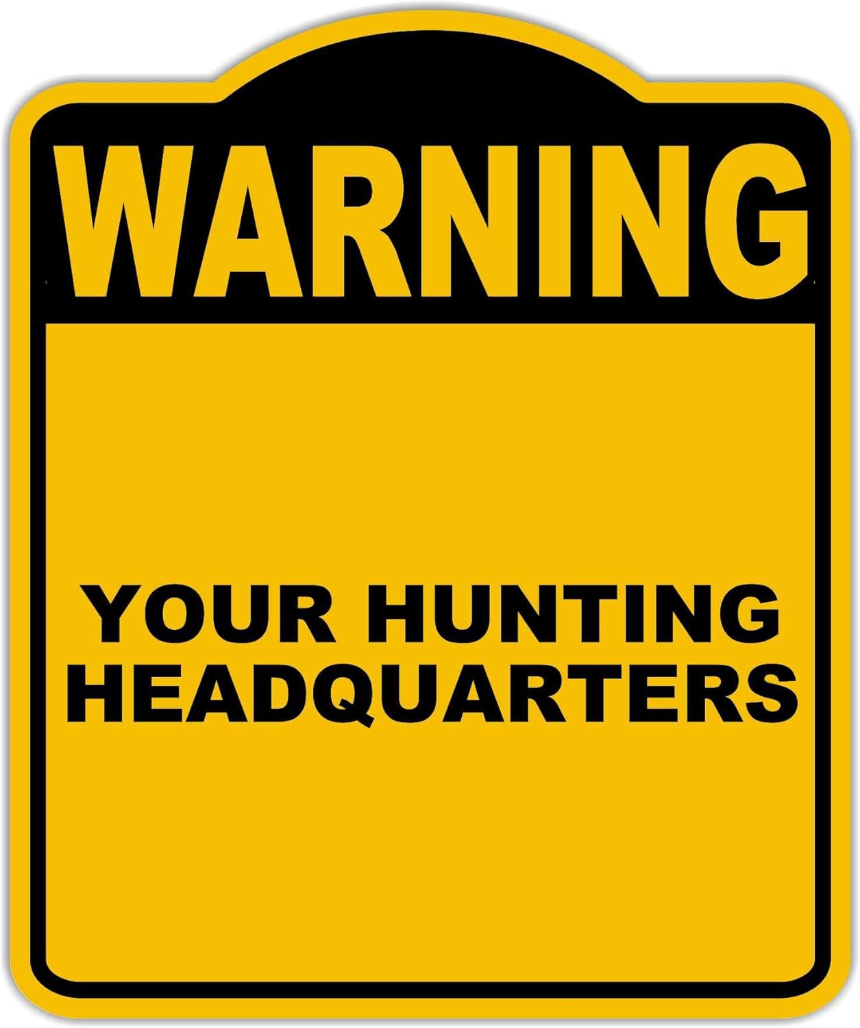 YOUR HUNTING HEADQUARTERS Warning Yellow Black Aluminum Composite Sign 20 x 24 inches