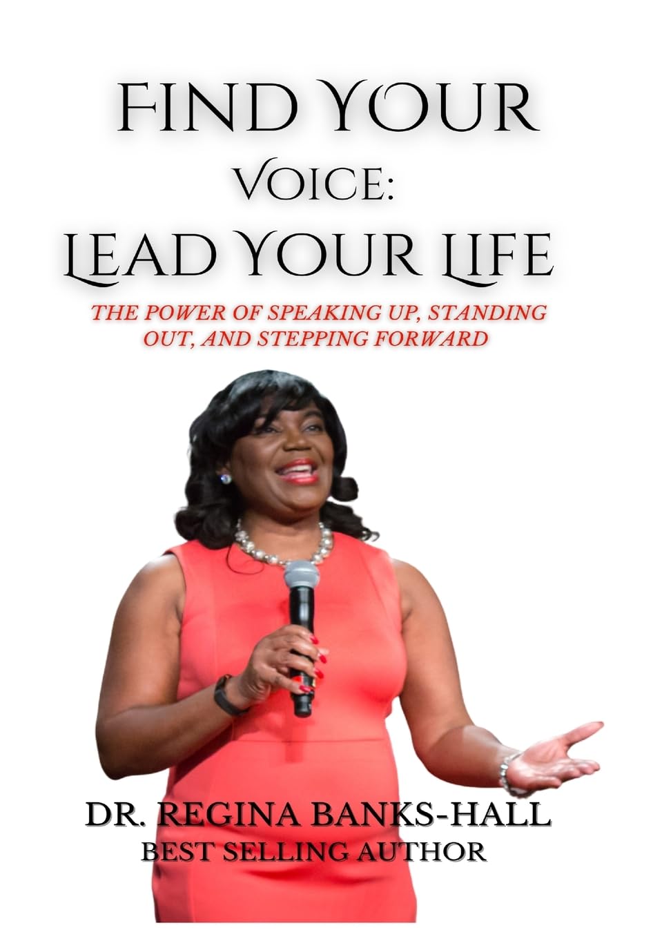 Find Your Voice: Lead Your LIfe: The Power of Speaking Up, Standing Out, and Stepping Forward