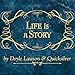 Life Is a Story