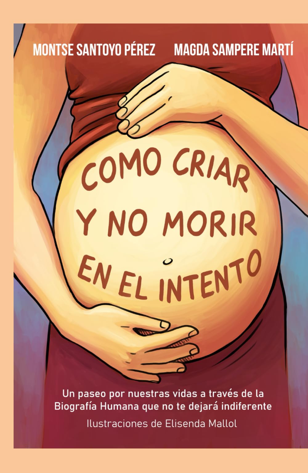 Como criar y no morir en el intento: Un paseo por nuestras vidas a través de la Biografía Humana que no te dejará indiferente.
