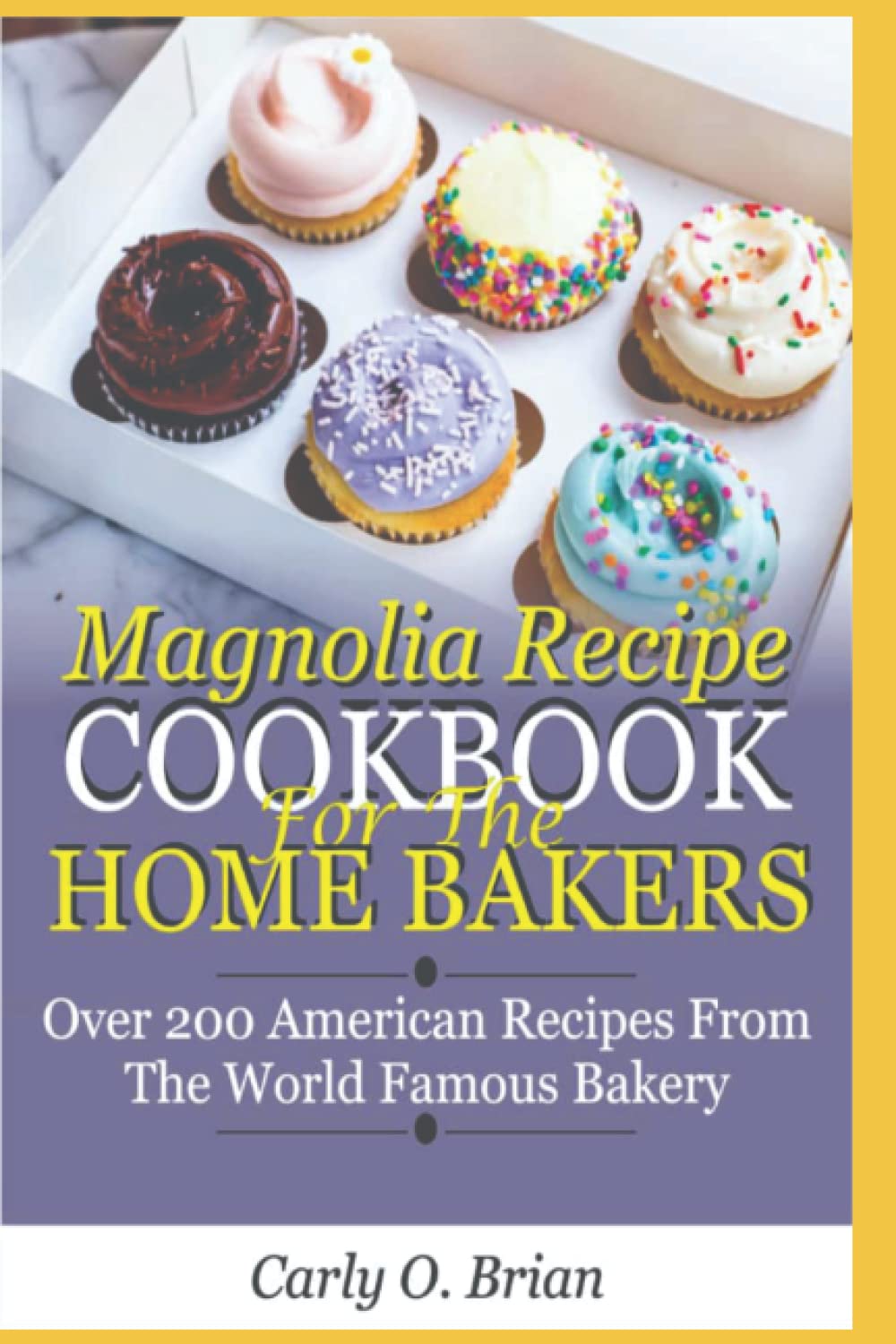 Magnolia Recipe CookBook for the Home Baker: Over 200 Classic American Recipe from the World Famous Bakery