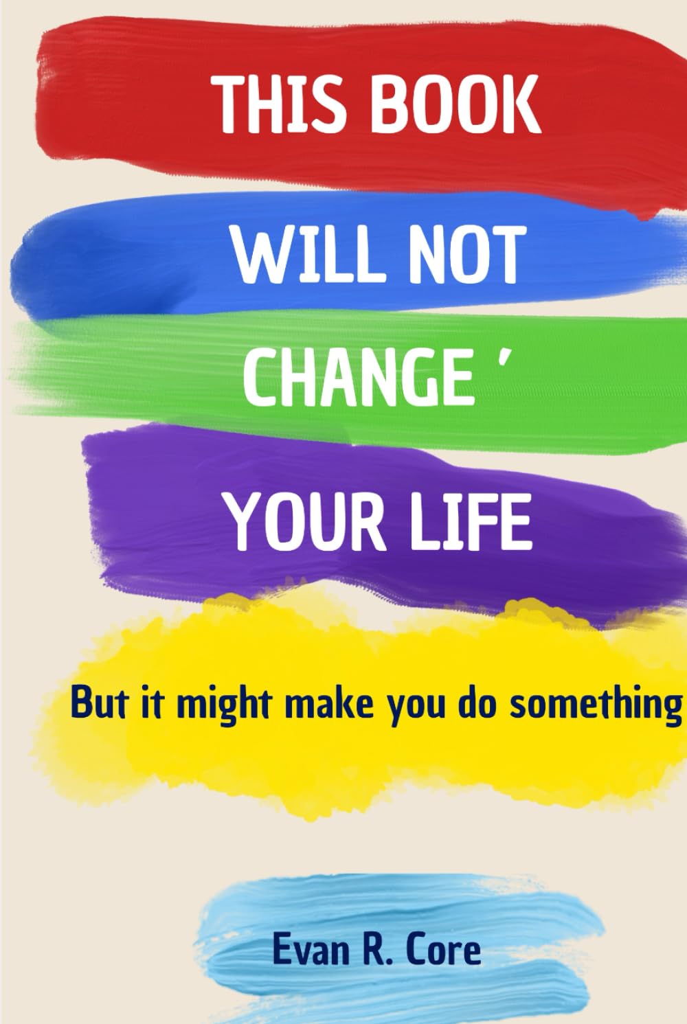 This Book Will Not Change Your Life: But it might make you do something