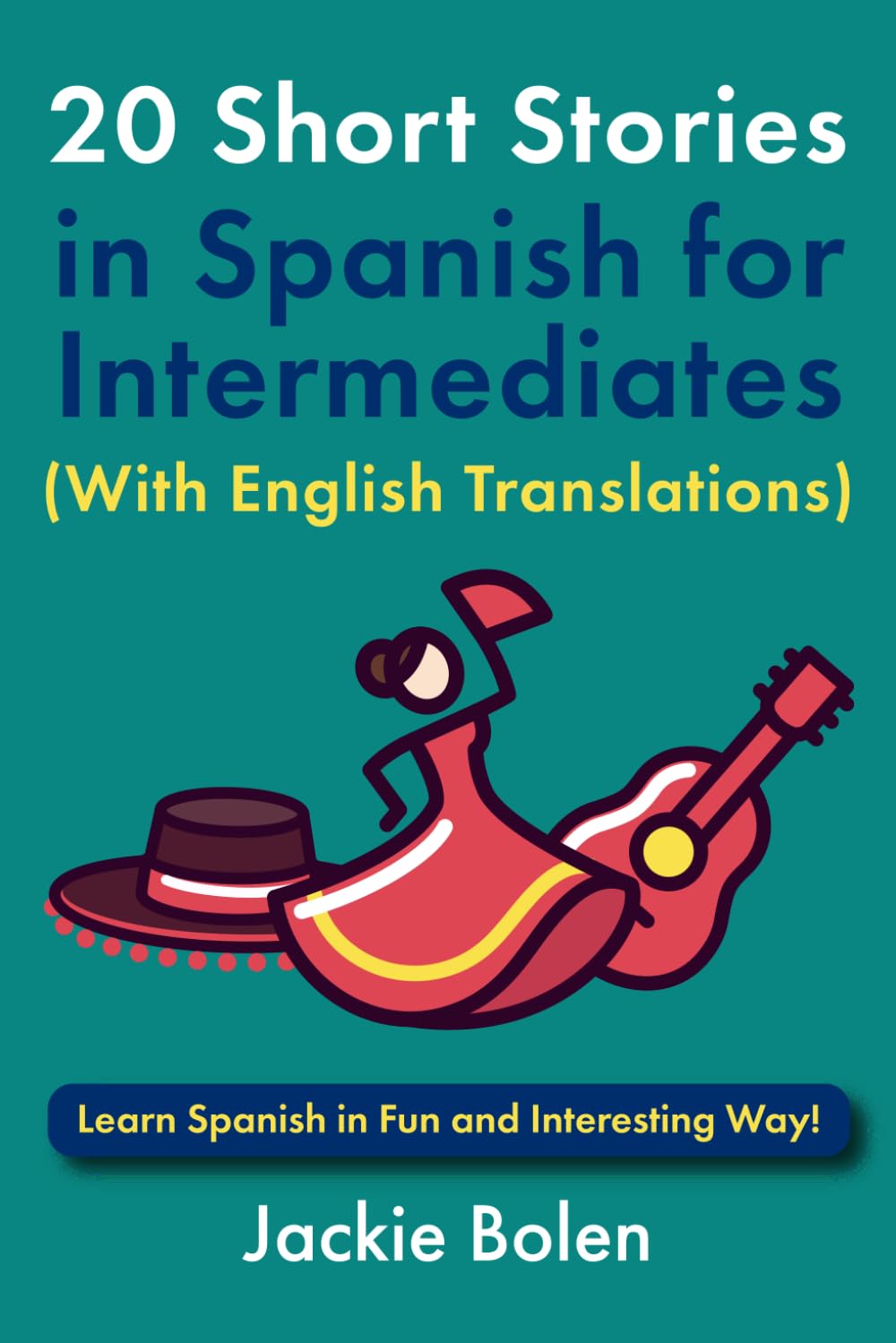 20 Short Stories in Spanish for Intermediates (With English Translations): Learn Spanish in Fun and Interesting Way! (Learn Spanish with English)