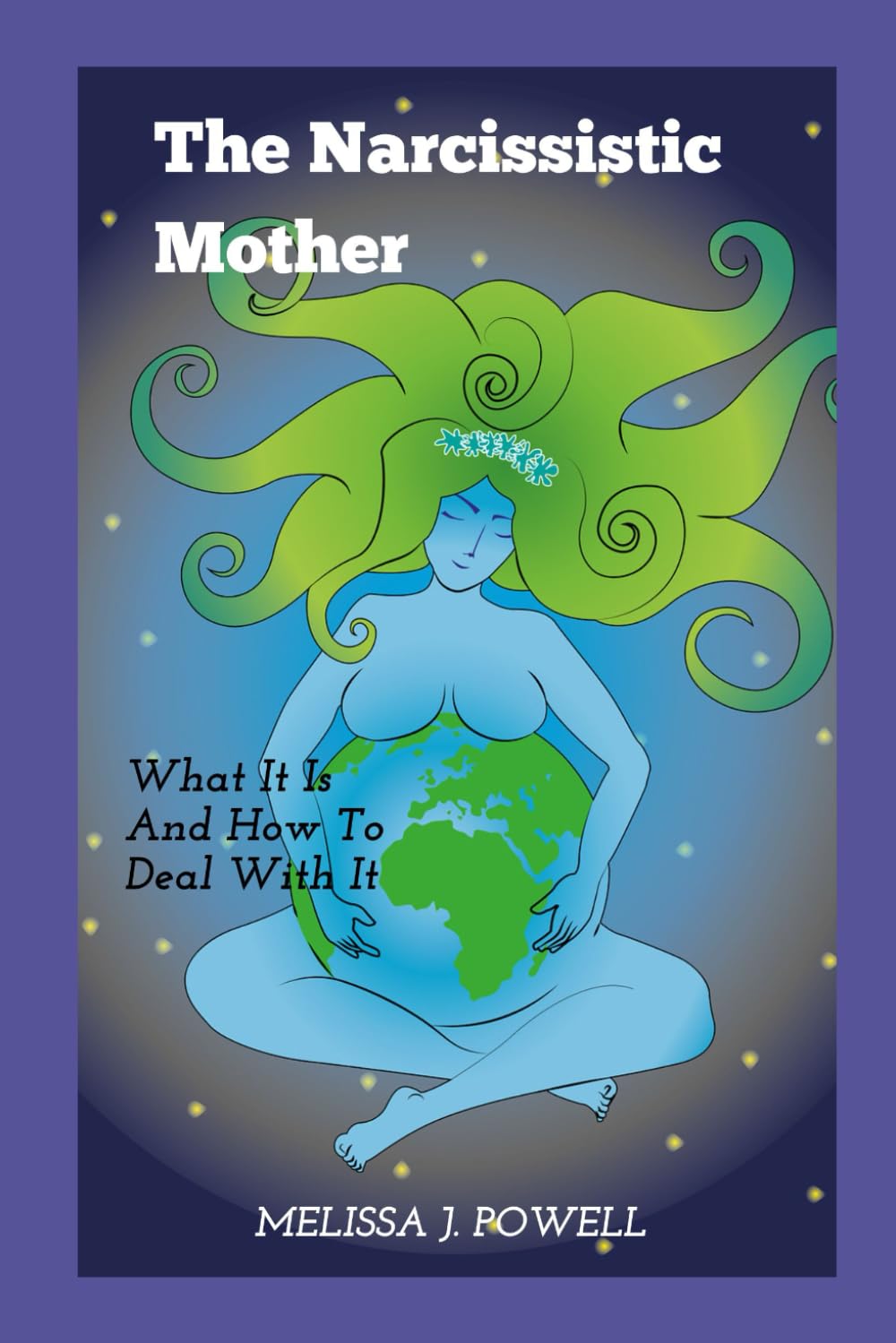 THE NARCISSISTIC MOTHER: What it is and how to deal with it.