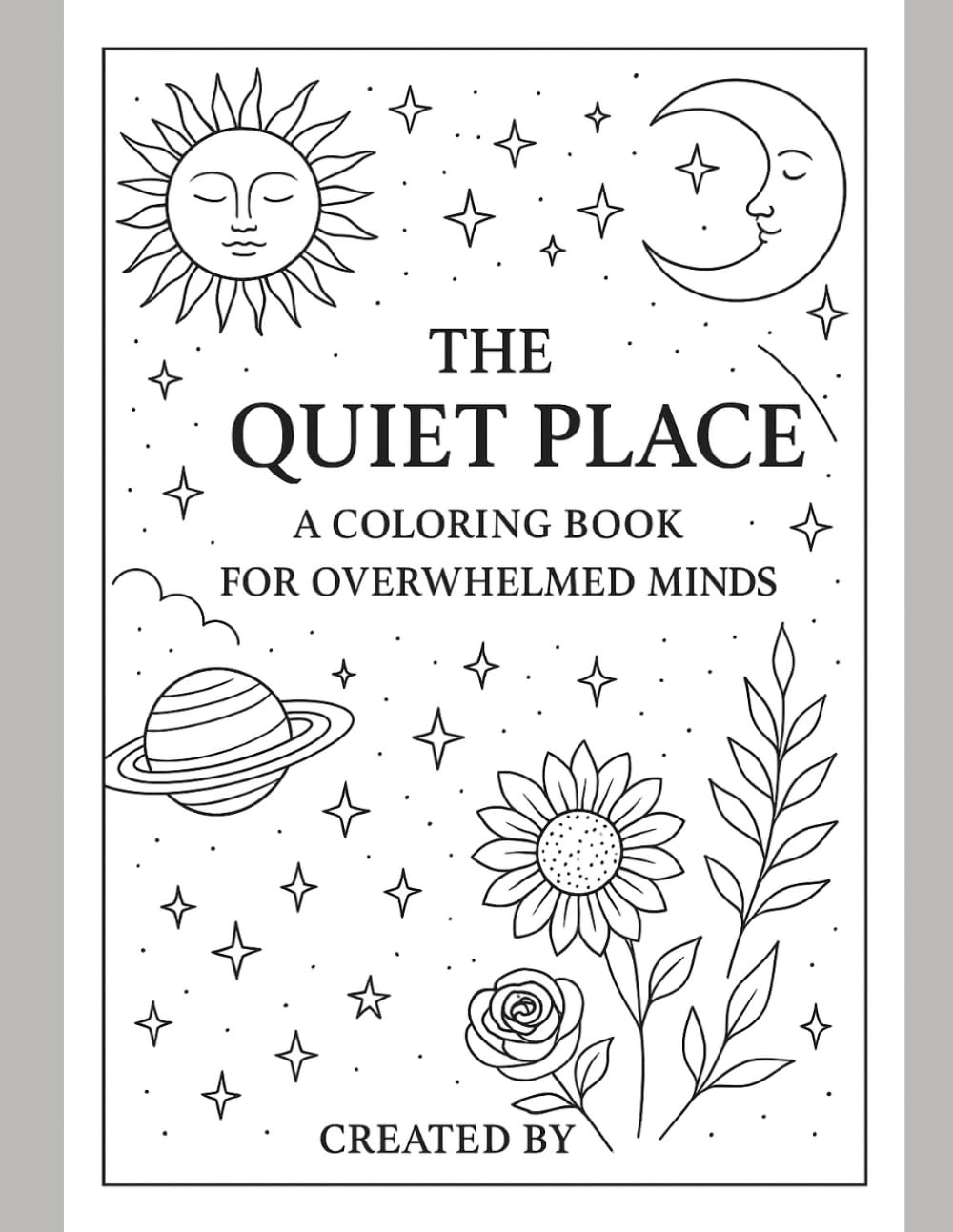 The Quiet place :a colouring book for calm: Mindfulness colouring for stress relief