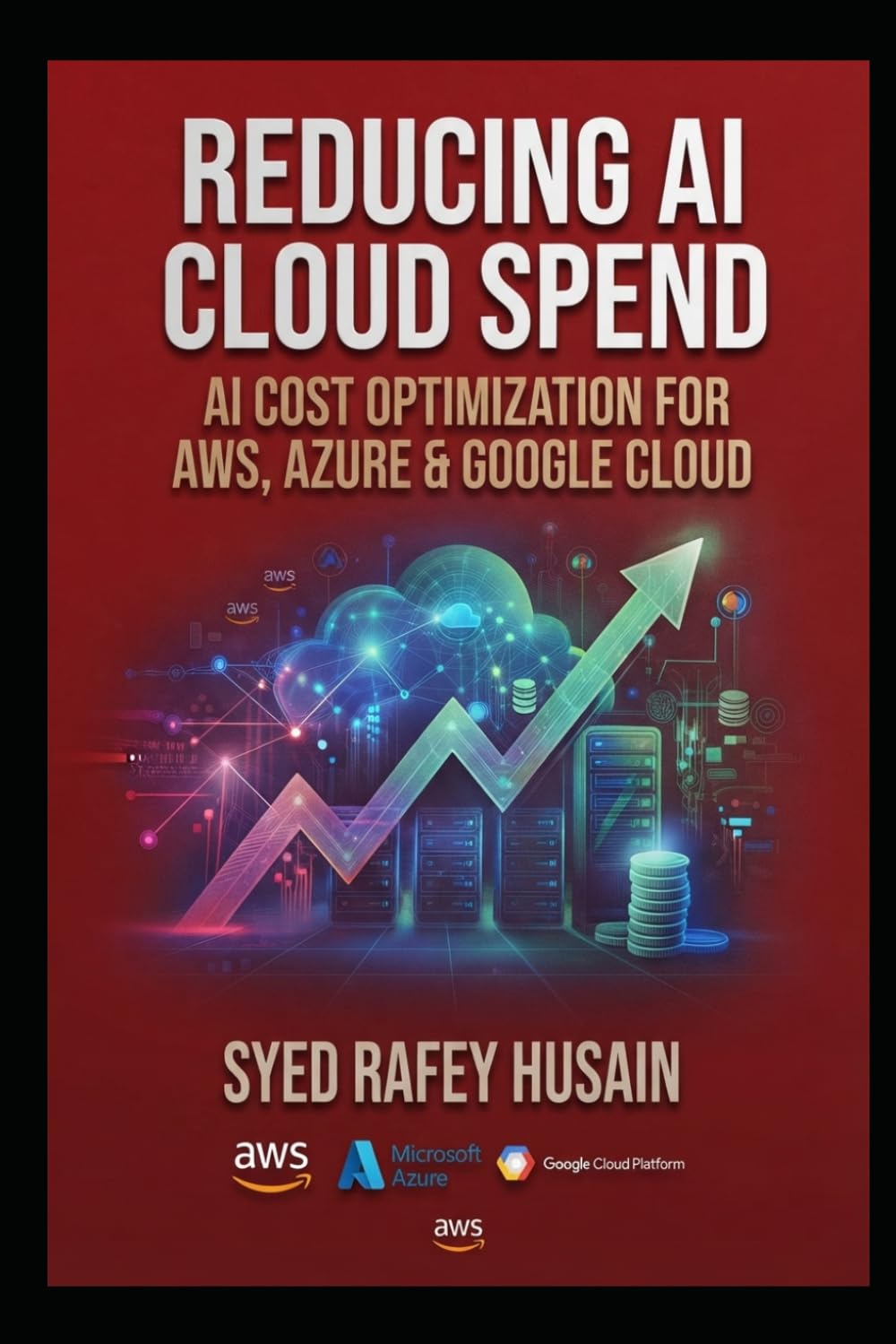 Reducing AI Cloud Spend: AI Cost Optimization for AWS, Azure & Google Cloud (The Economics of AI)