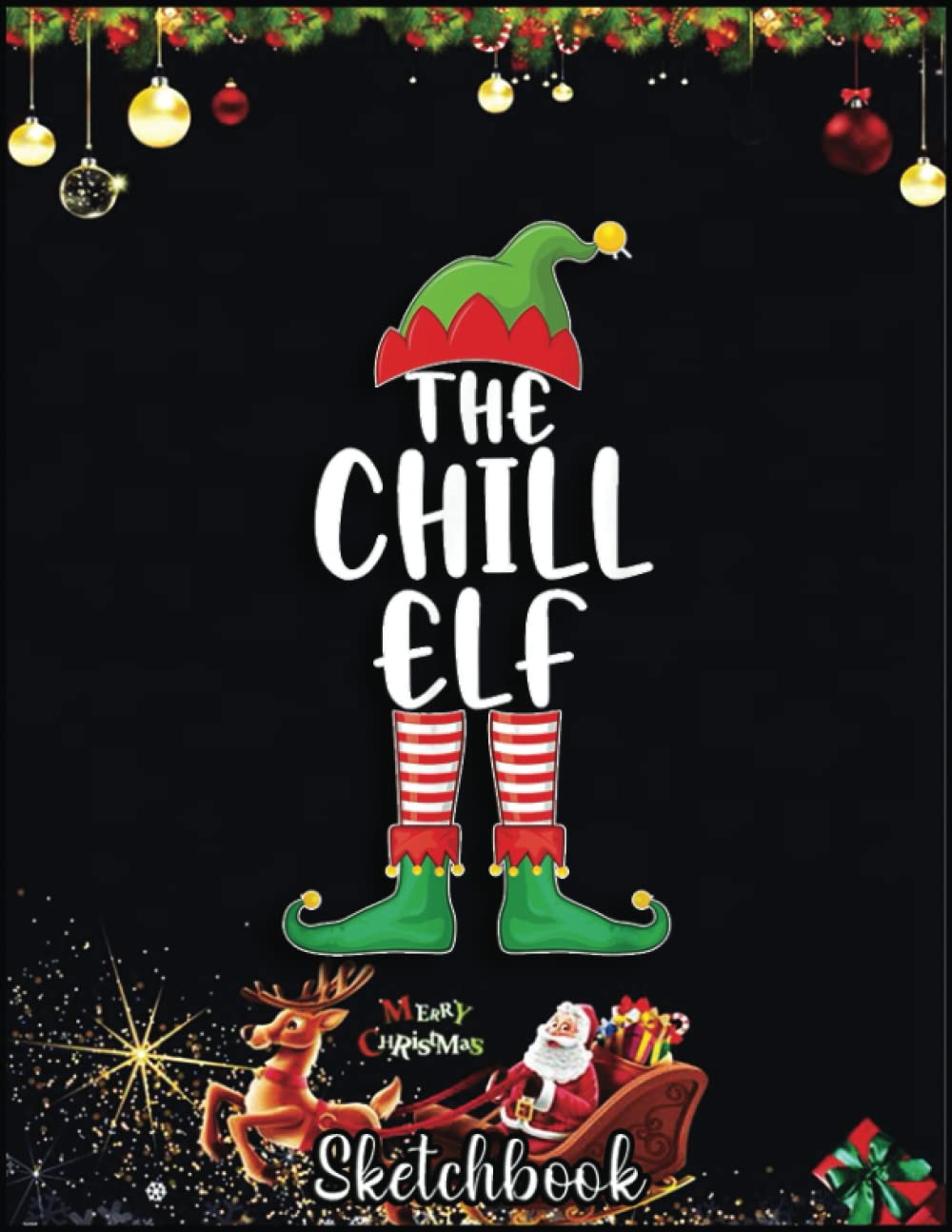 Independently published Christmas Sketch Book: Chill Elf Matching Family Group Christmas Party Gift, 120 Pages Help You Design Your Ideas Size 8.5 x 11 Inches Sketchbook