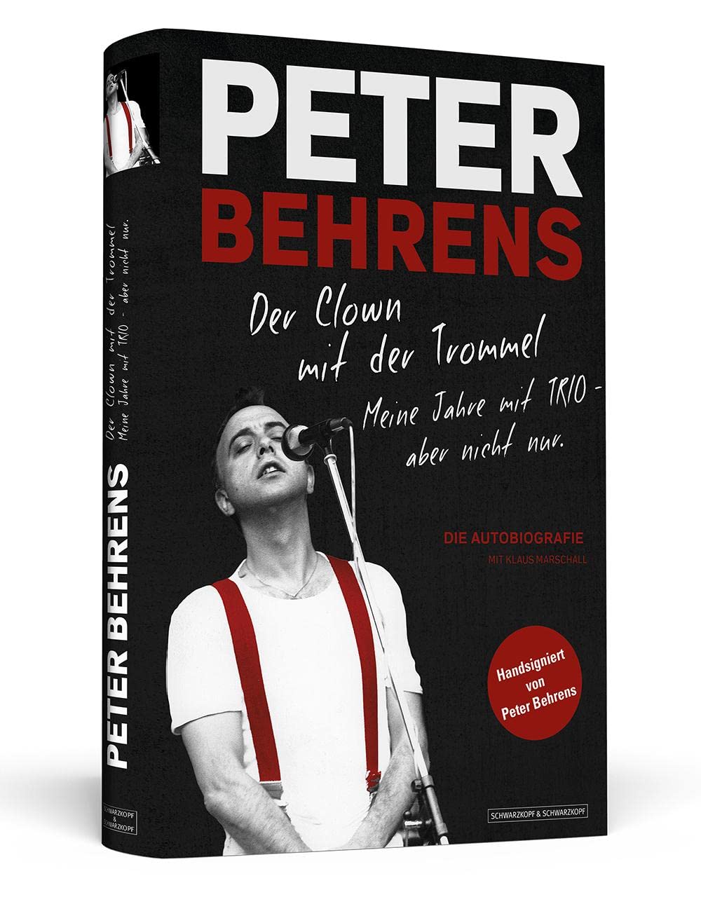 Peter Behrens: Der Clown mit der Trommel: Meine Jahre mit TRIO - aber nicht nur. Limitierte, nummerierte und handsignierte Sonderausgabe