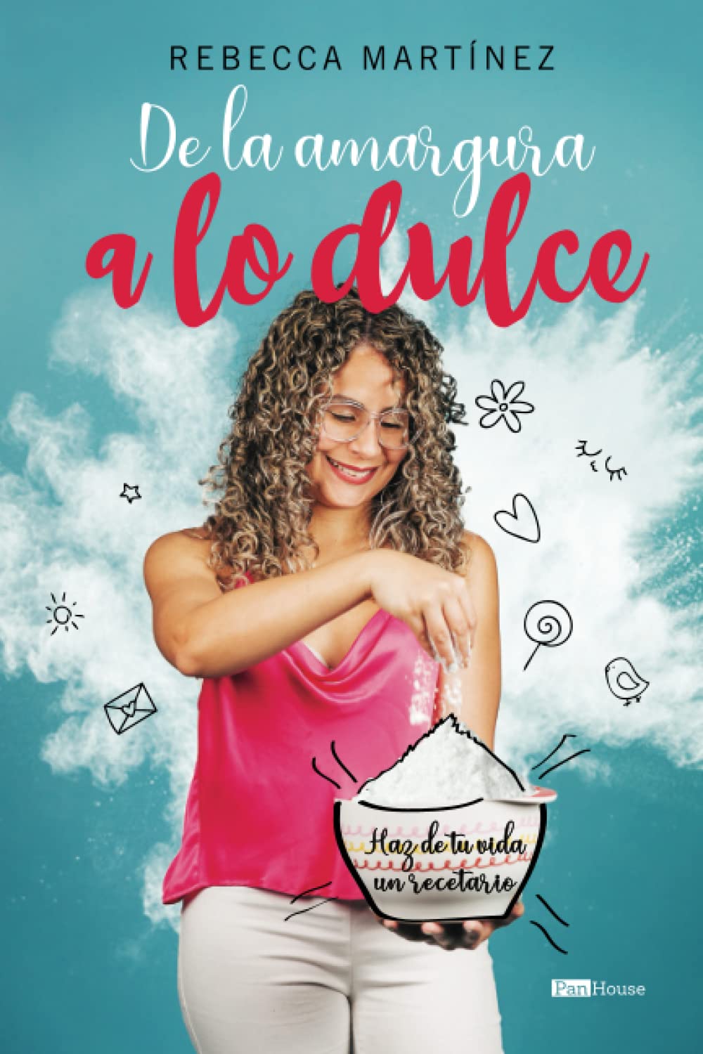 De la Amargura a lo Dulce: Haz de tu vida un recetario (Spanish Edition)