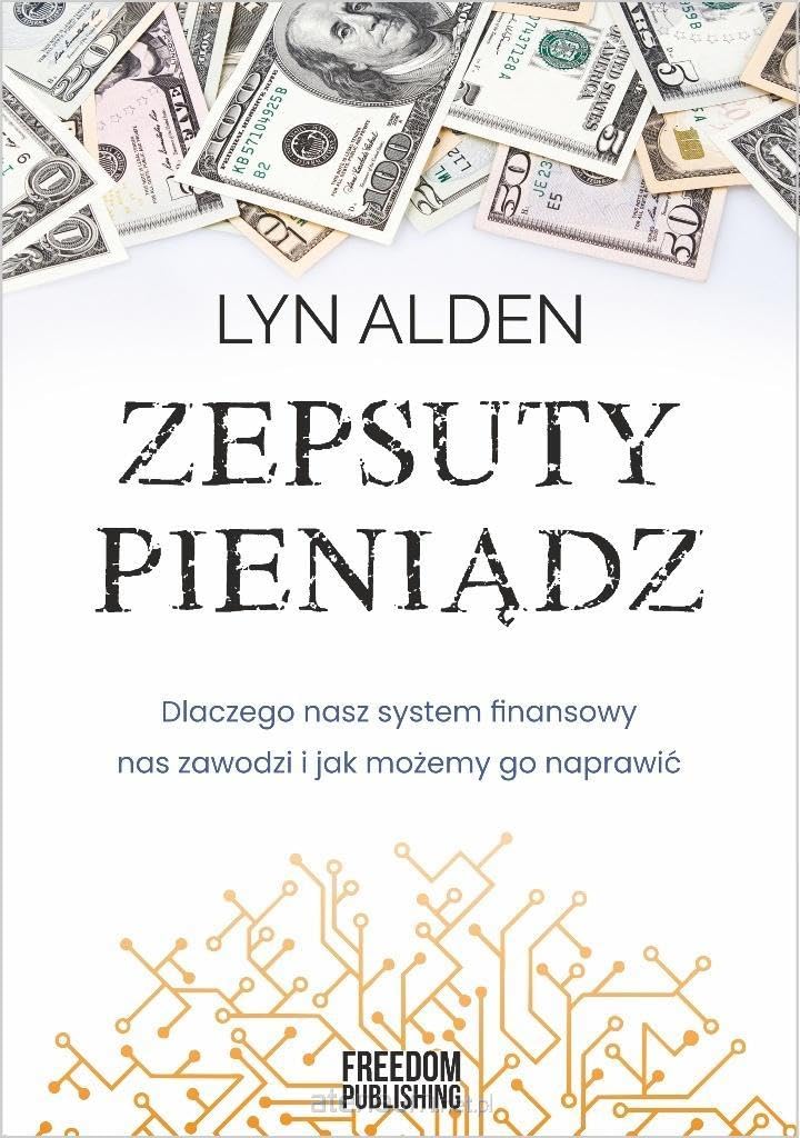 Zepsuty pieniądz: Dlaczego nasz system finansowy nas zawodzi i jak możemy go naprawić