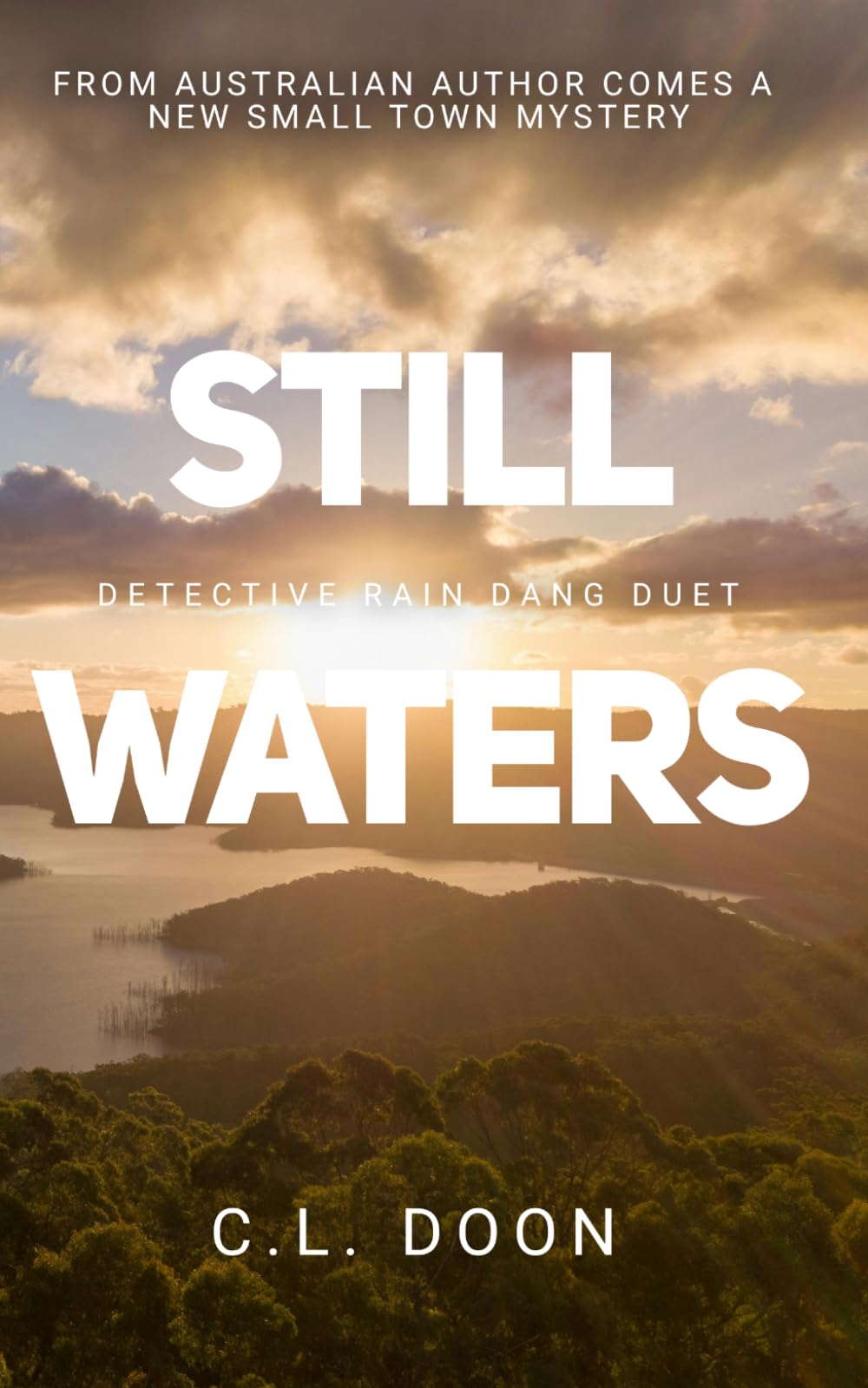 Still Waters: From Australian Author comes a new small town mystery (Detective Rain Dang Duet)