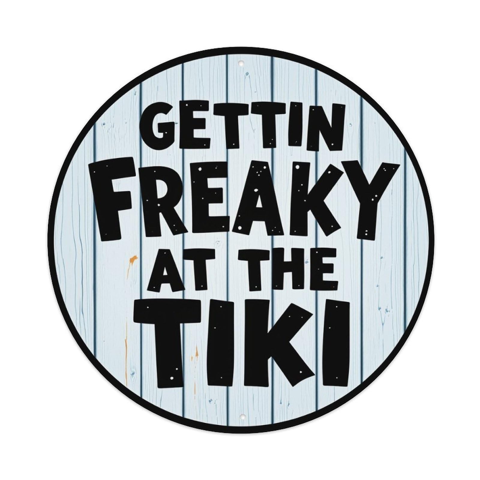 Gettin Freaky At The Tiki Round Tin Sign Vintage Metal Poster, Home Bar Garage Man Cave Cafe Indoor & Outdoor Wall Decoration 8x8Inches