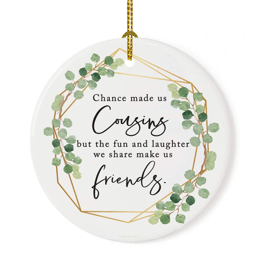 Andaz Press Round Ceramic Porcelain Christmas Tree Ornament Keepsake Collectible Gift for Friend, Chance Made Us Cousins, Fun Laughter Made Us Friends, Greenery Floral, 1-Pack