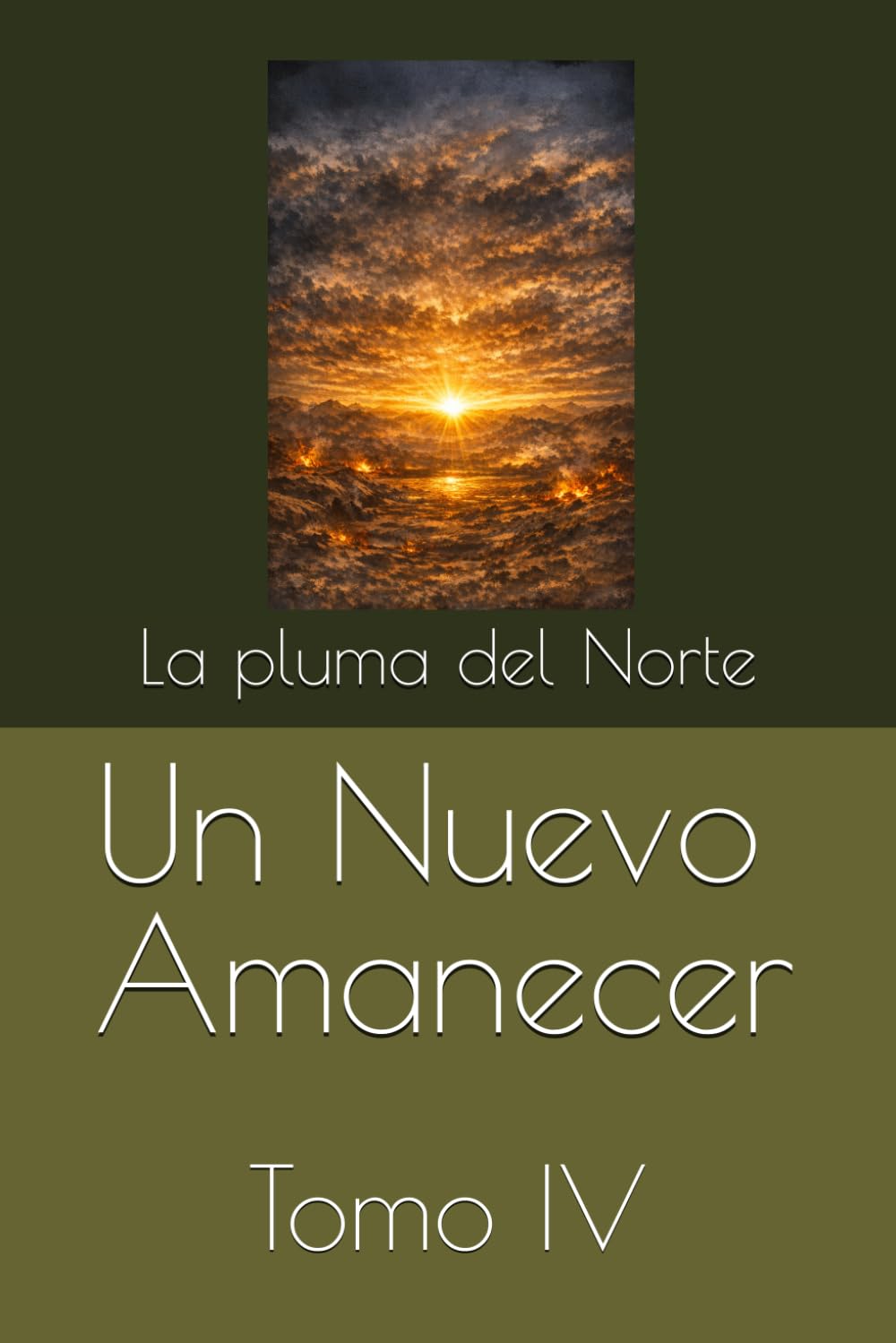 Un Nuevo Amanecer: Tomo IV (TRILOGÍA: EL PULSO DE LA GUERRA)