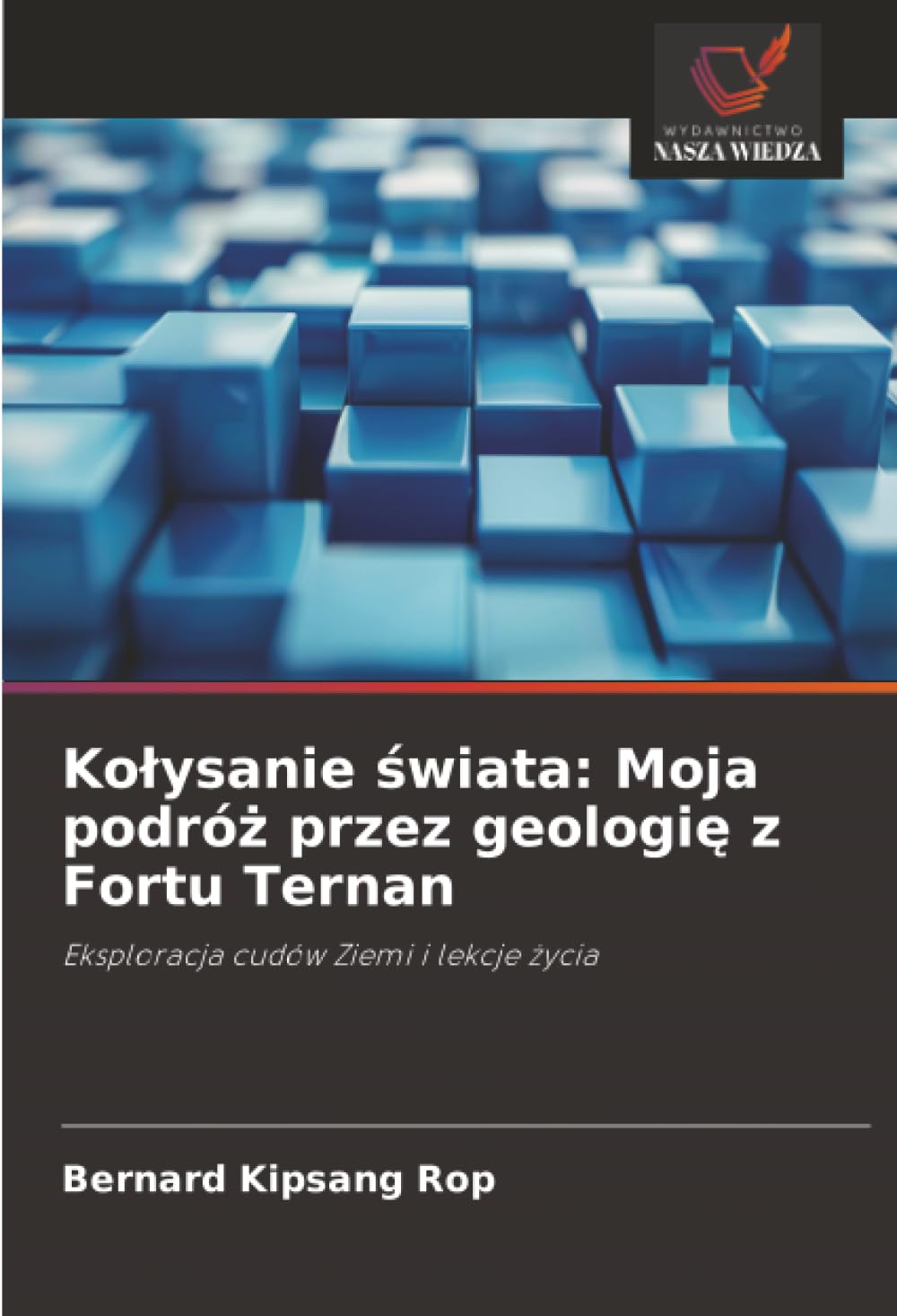 Kolysanie świata: Moja podróż przez geologię z Fortu Ternan: Moja podróż przez geologię z Fortu Ternan