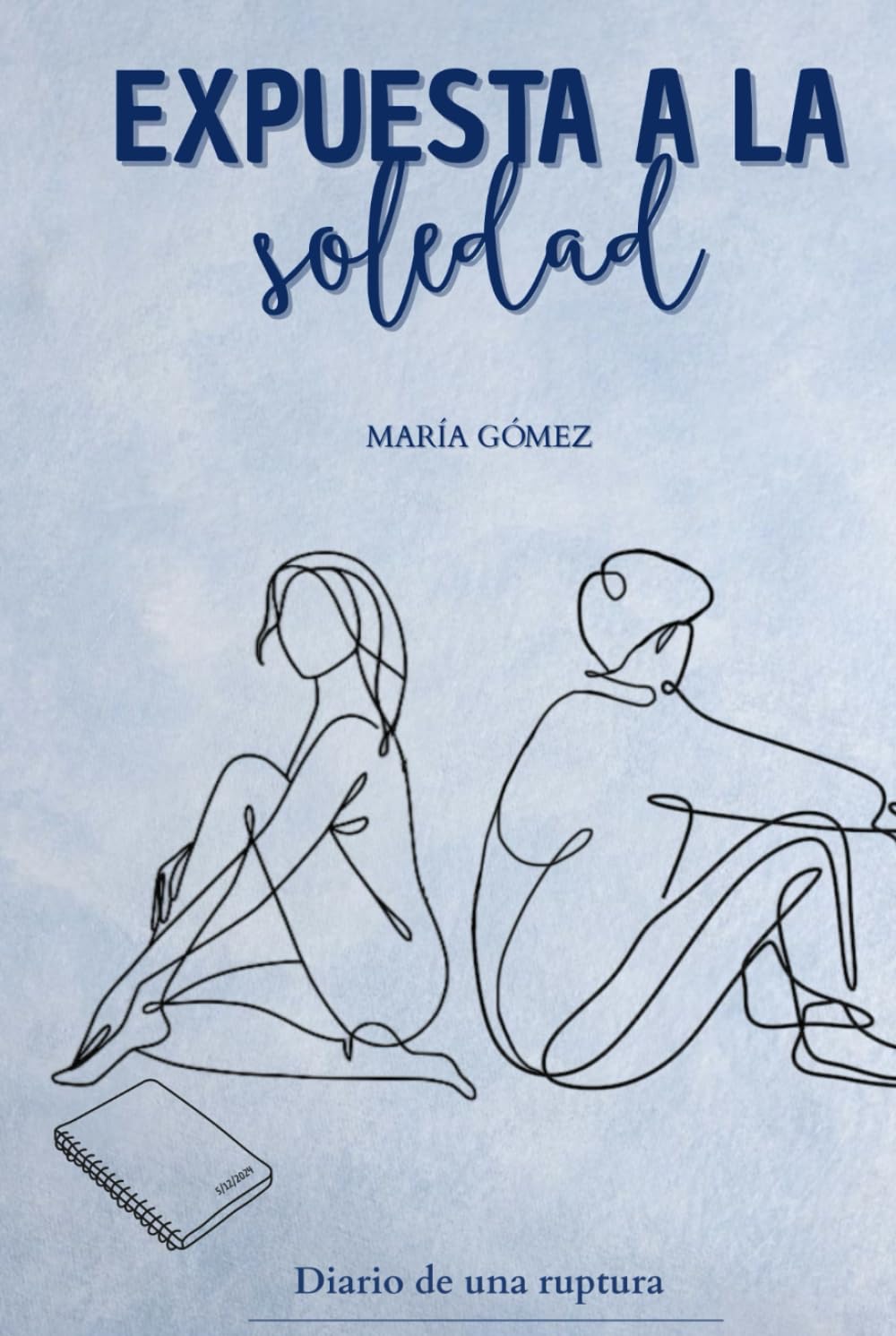 Expuesta a la soledad: Diario de una ruptura