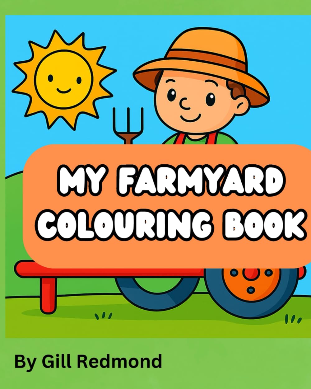 My Farmyard Colouring Book: Cute Farm Animals, Tractors, and Countryside Scenes – Fun Colouring Book for Kids Ages 3-8, Boys & Girls: Packed with ... easy-to-colour designs perfect for preschool