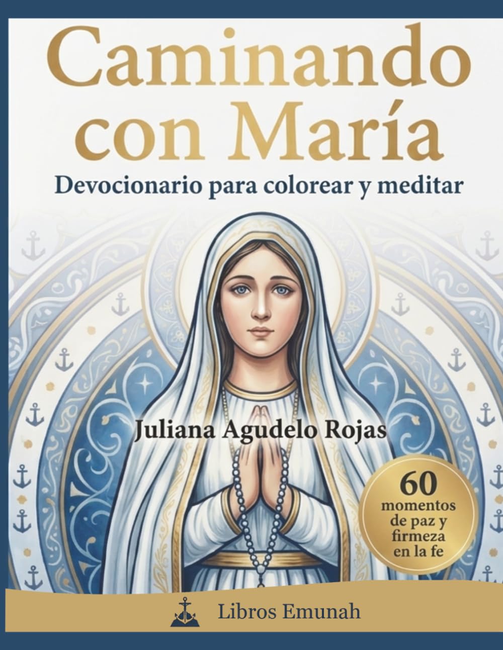 Caminando con María: Devocionario para colorear y meditar