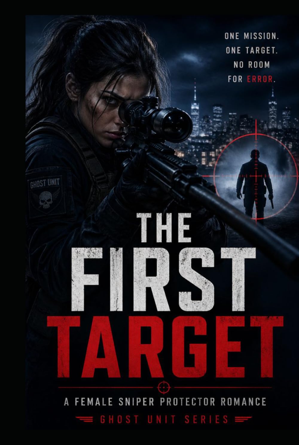 The First Target: A female sniper protector romance (Ghost Unit Series)