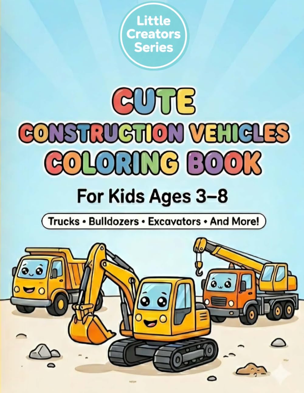 Cute Construction Vehicles Coloring Book: Fun and Easy Coloring Pages for Kids Ages 3–8