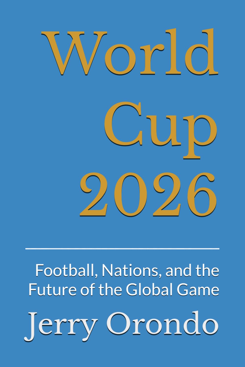 World Cup 2026: Football, Nations, and the Future of the Global Game