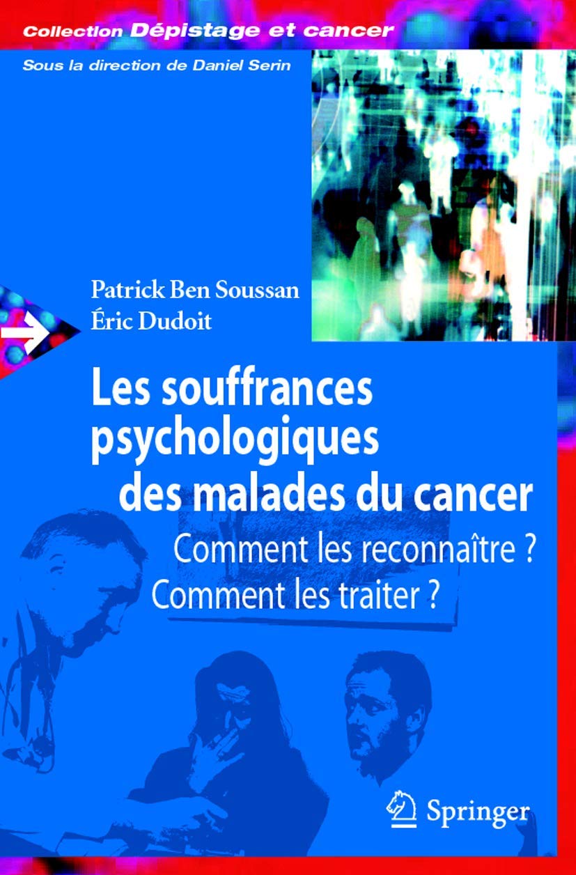 Les souffrances psychologiques des malades du cancer: Comment les reconnaître, comment les traiter? (Dépistage et cancer)