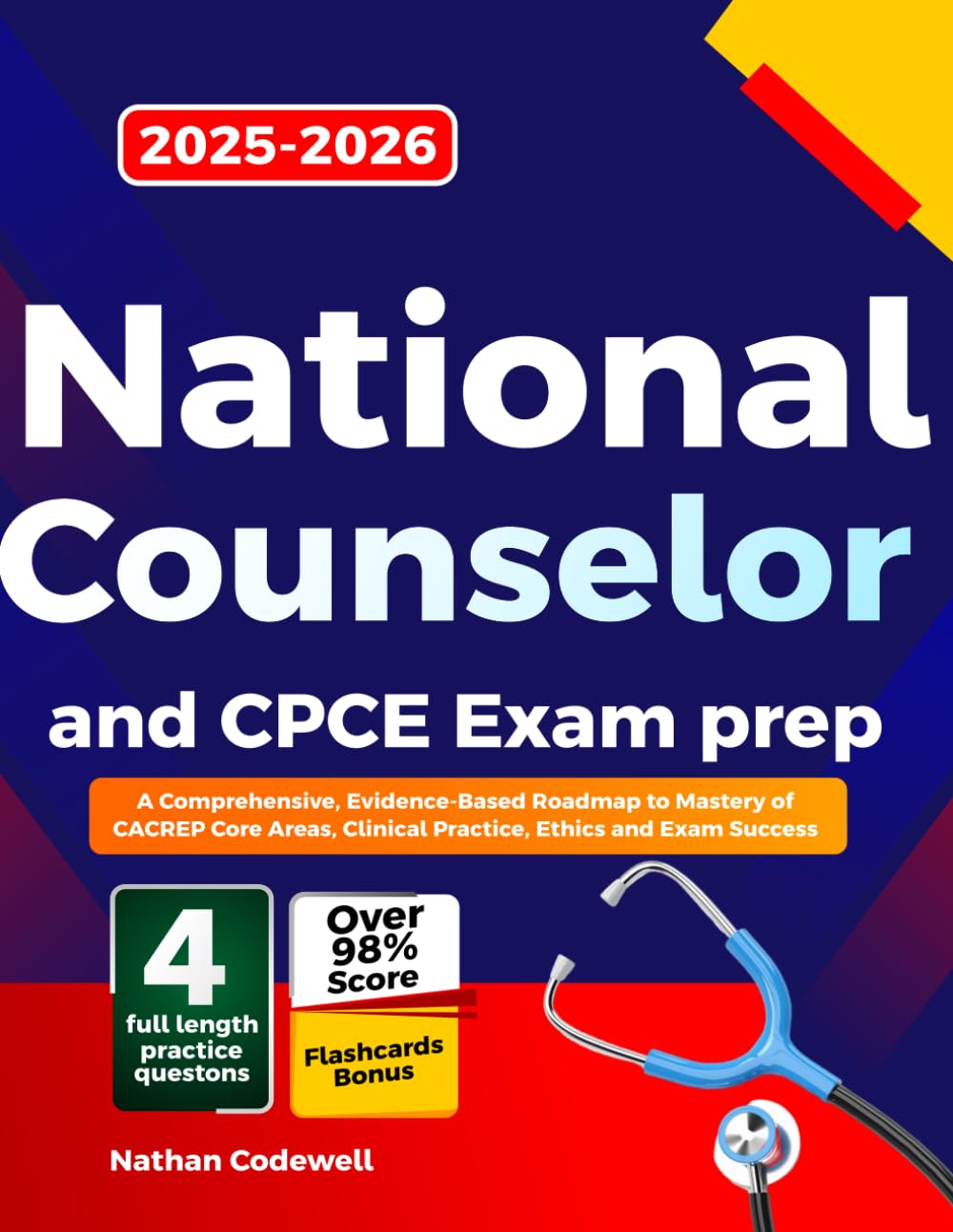 National Counselor and CPCE Exam prep 2026-2027: A Comprehensive, Evidence-Based Roadmap to Mastery of CACREP Core Areas, Clinical Practice, Ethics and Exam Success