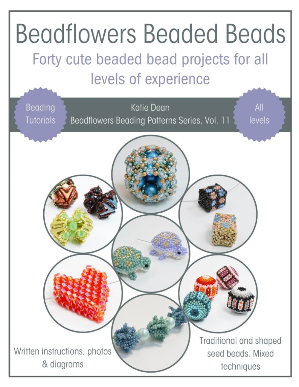 Beadflowers Beaded Beads: Forty Cute Beaded Bead Projects For All Levels of Experience (Beadflowers Beading Patterns by Katie Dean)