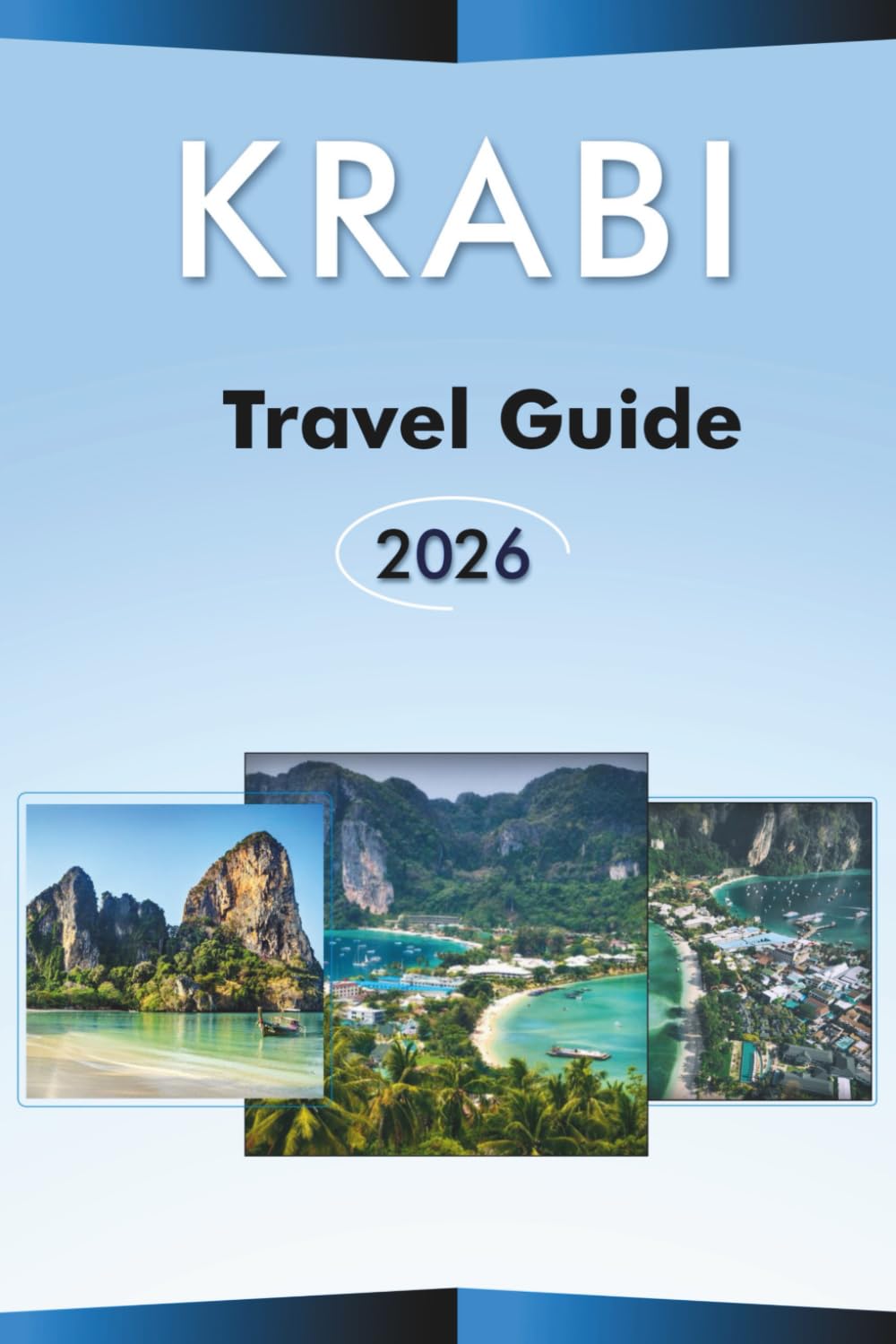 KRABI TRAVEL GUIDE 2026: Explore Thailand’s Top Beaches, Attractions, Island Hopping, Local Cuisine, Maps, Itineraries, Outdoor Adventures and Practical Tips for Every Travelers.