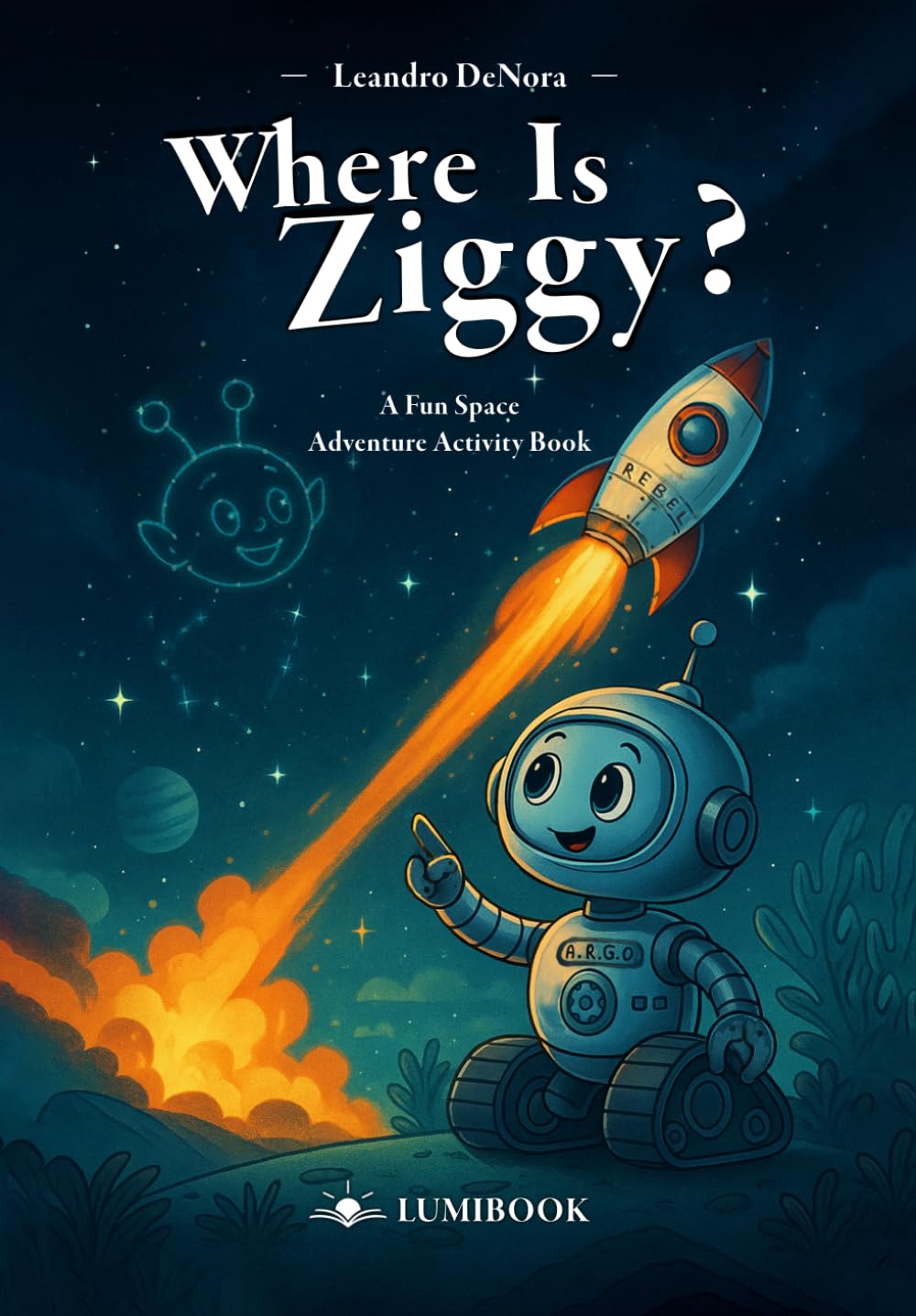 Where Is Ziggy? A Space Adventure Activity Book for Kids Ages 4–8: Mazes, Dot-to-Dot, Coloring, Puzzles and Creative Storytelling