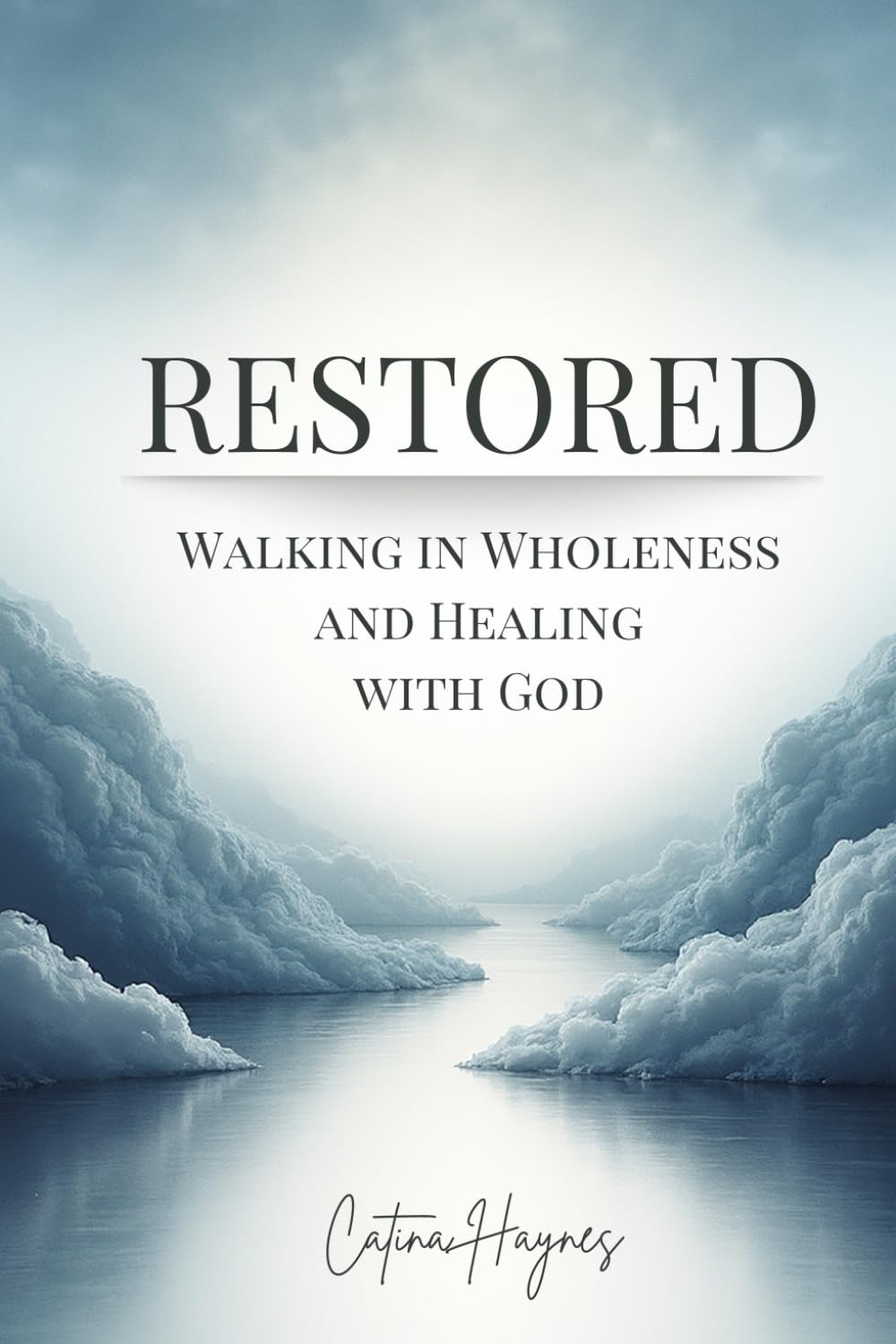 Restored: Walking in Wholeness and Healing with God