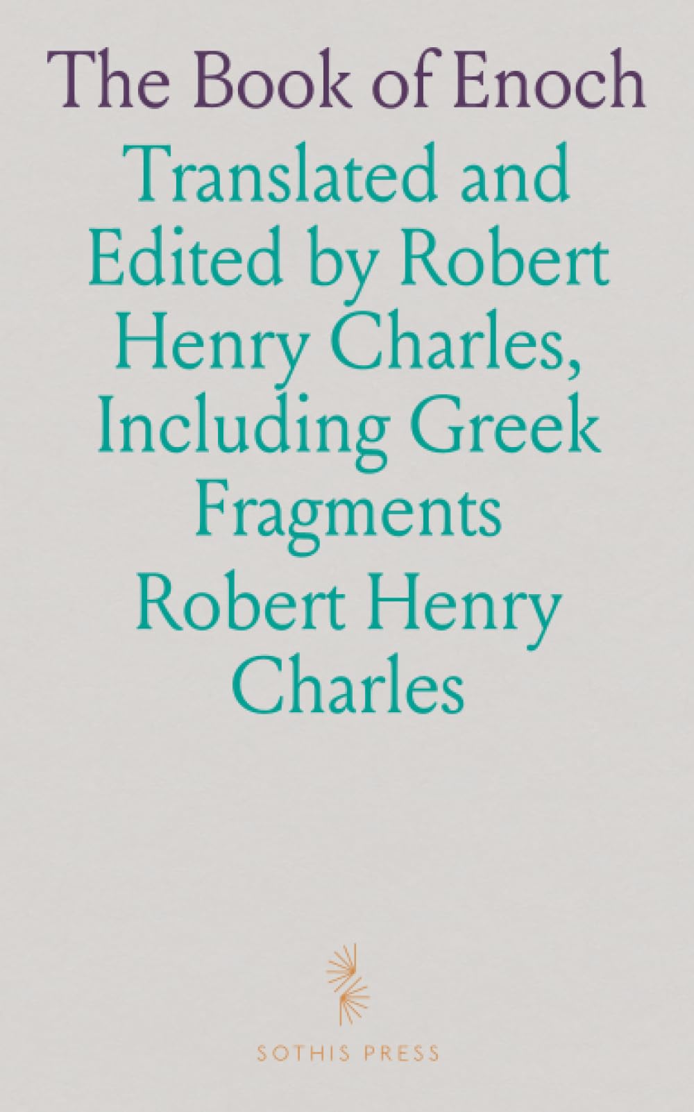 The Book of Enoch: Translated and Edited by Robert Henry Charles, Including Greek Fragments