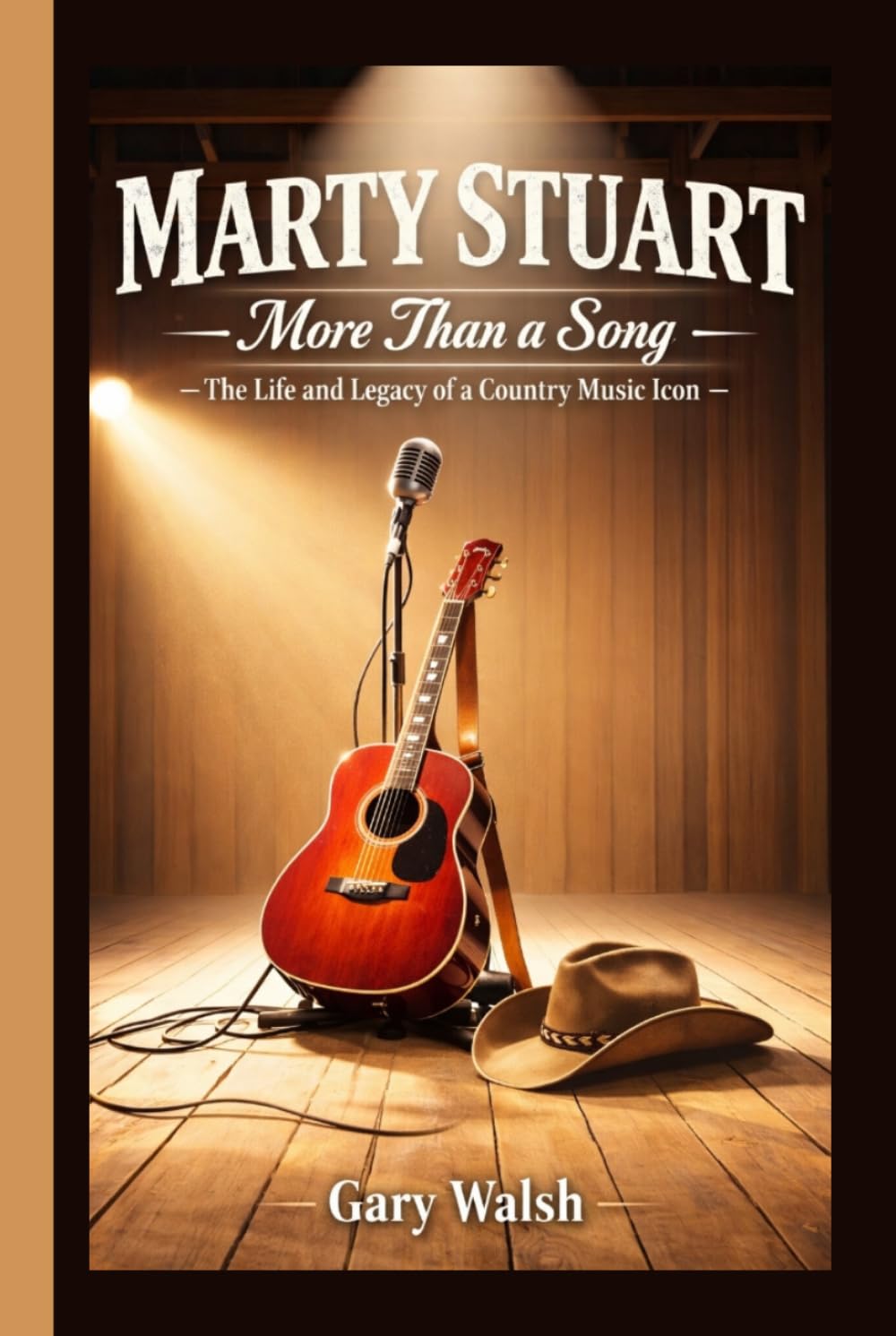 MARTY STUART: More Than a Song - The Life and Legacy of a Country Music Icon