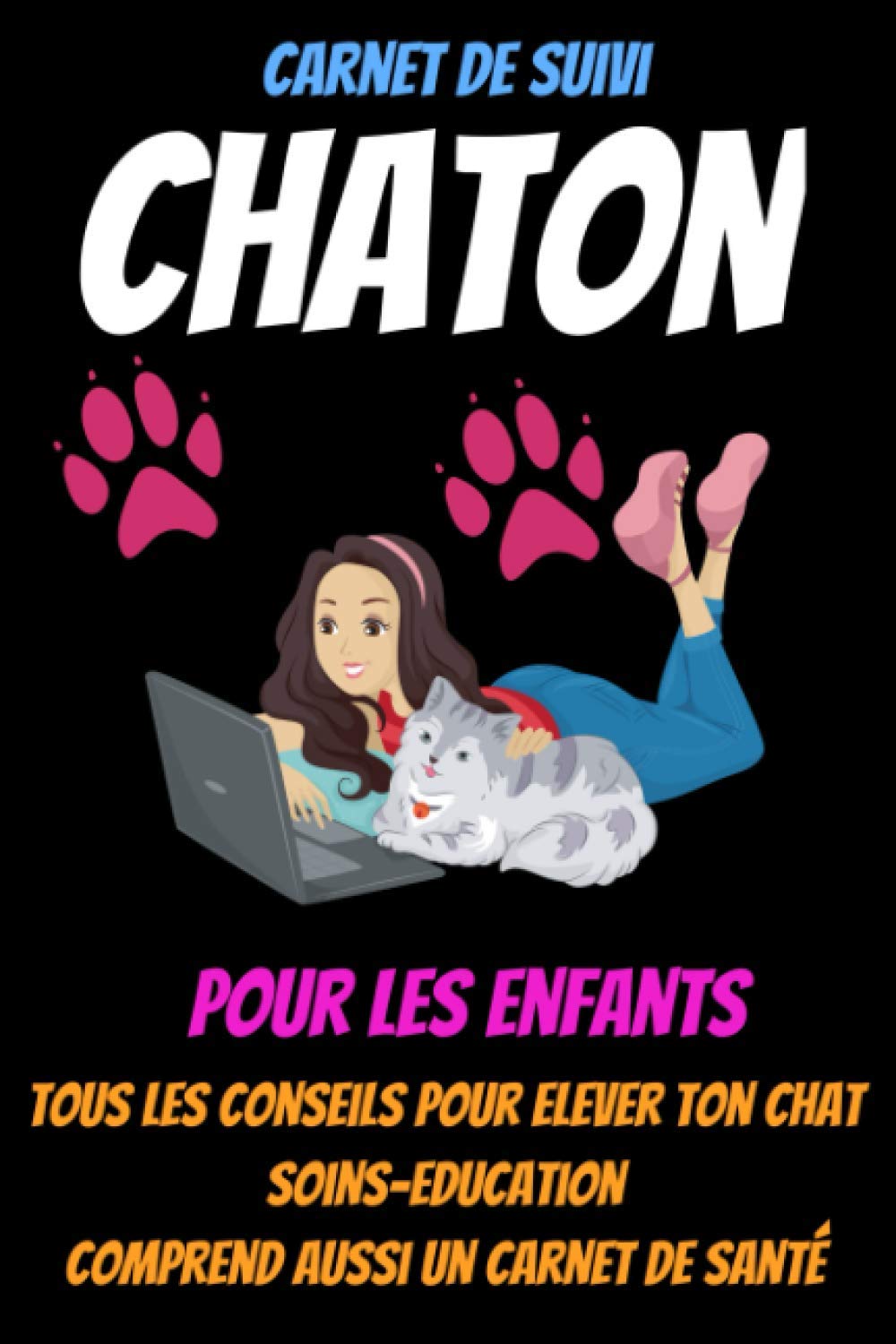 Chaton -J'éduque mon chaton-mon premier chat-mon chat et moi-comprendre son chat-livre chaton education-elevage chat: carnet chat-guide chat-comment ... chaton-proprete chat (French Edition)