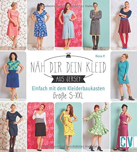 Rosa P.Näh dir dein Kleid: Einfach mit dem Kleiderbaukasten. Größe S-XXL