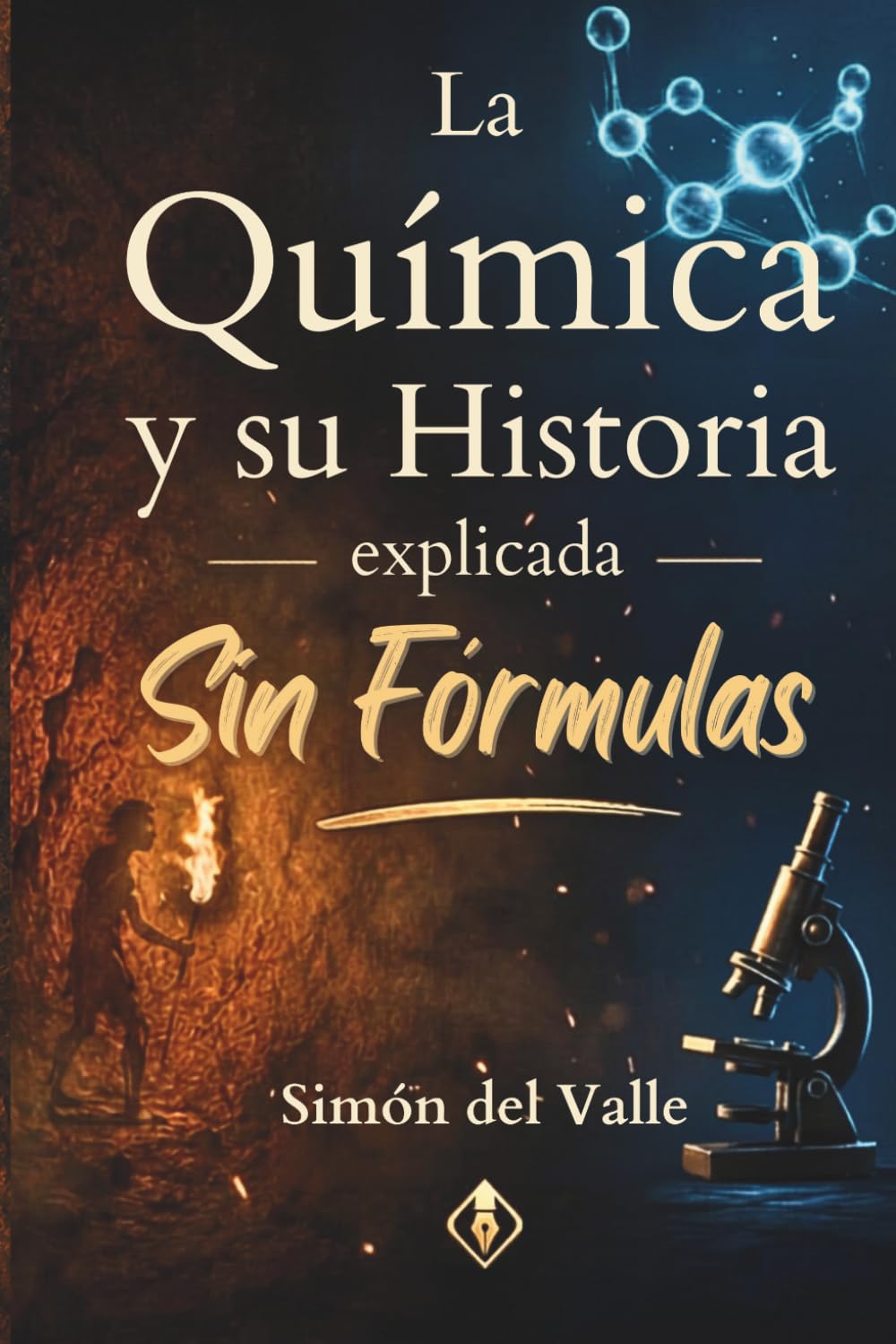 La Química y su Historia explicada Sin Fórmulas: Del fuego prehistórico a la inteligencia artificial, la gran historia de los descubrimientos científicos