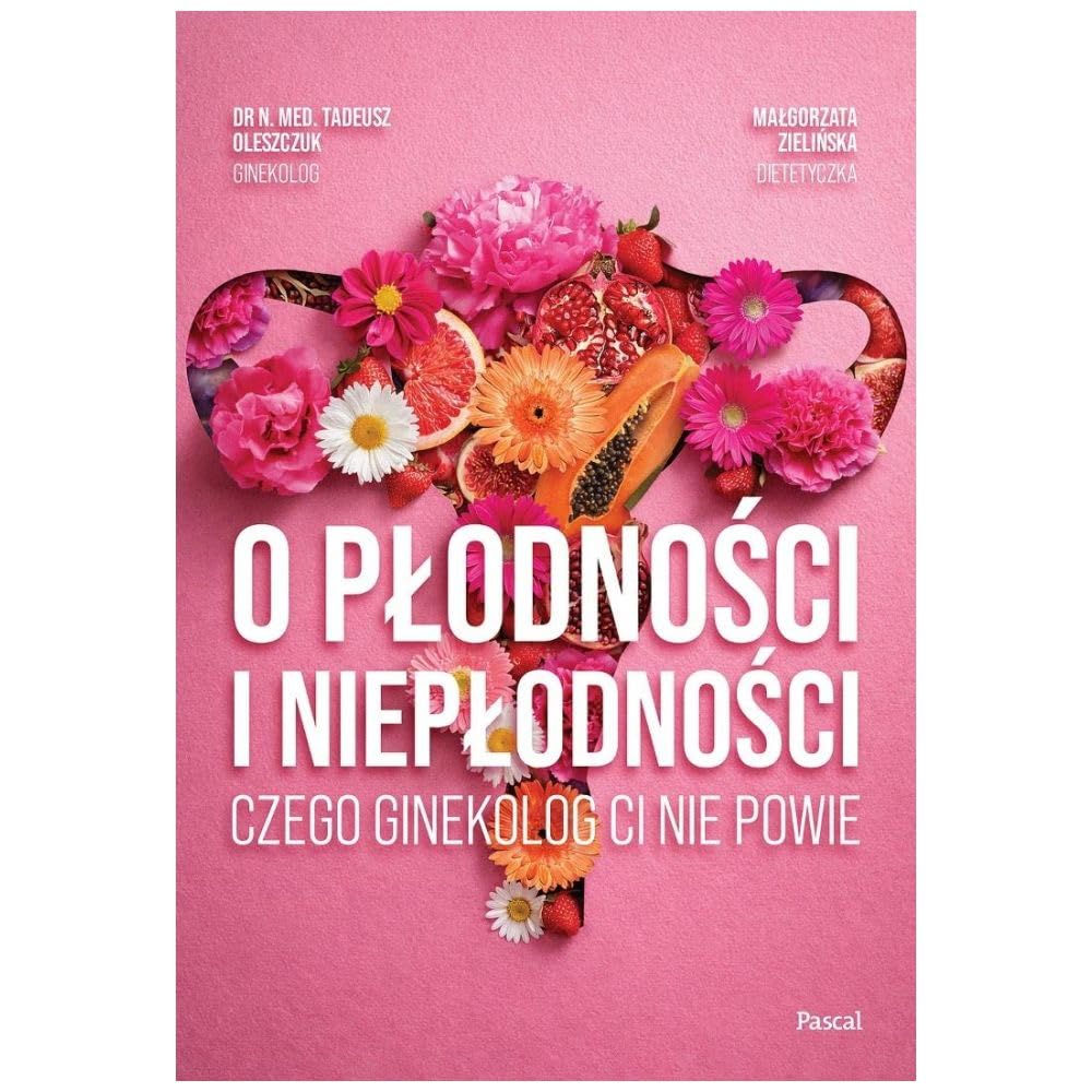 O płodności i niepłodności. Czego ginekolog ci nie powie