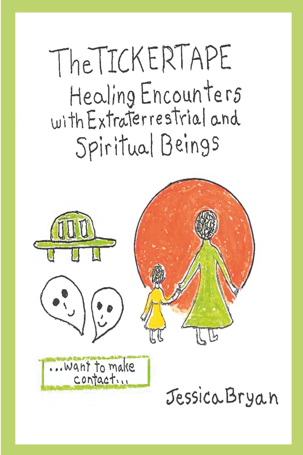 THE "TICKERTAPE": Healing Encounters with Extraterrestrial and Spiritual Beings