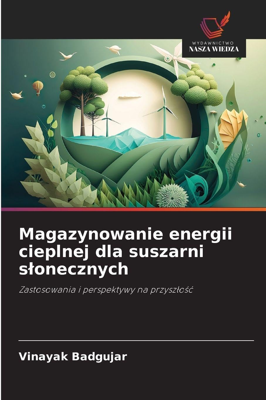 Magazynowanie energii cieplnej dla suszarni s¿onecznych: Zastosowania i perspektywy na przysz¿o¿¿
