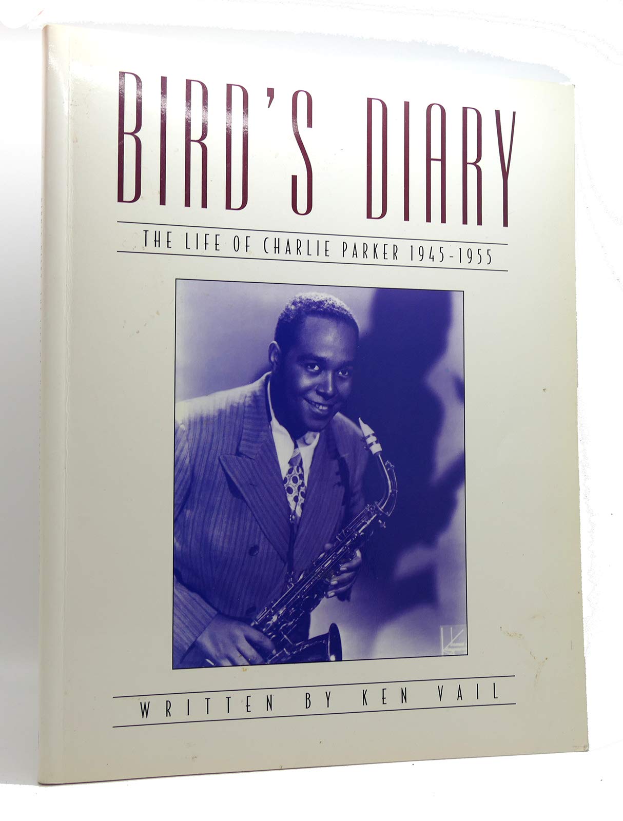Bird's Diary The Life of Charlie Parker 1945-1955 chronologie jazz