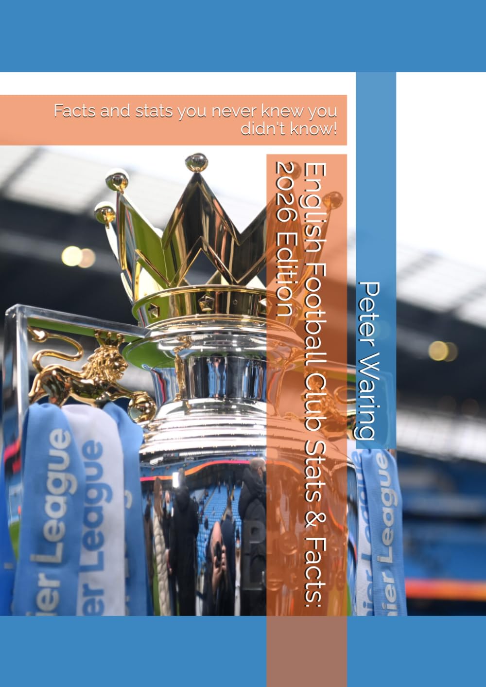 English Football Club Stats & Facts: 2026 Edition: Facts and stats you never knew you didn't know! (English Football Club Facts & Stats - annual editions)